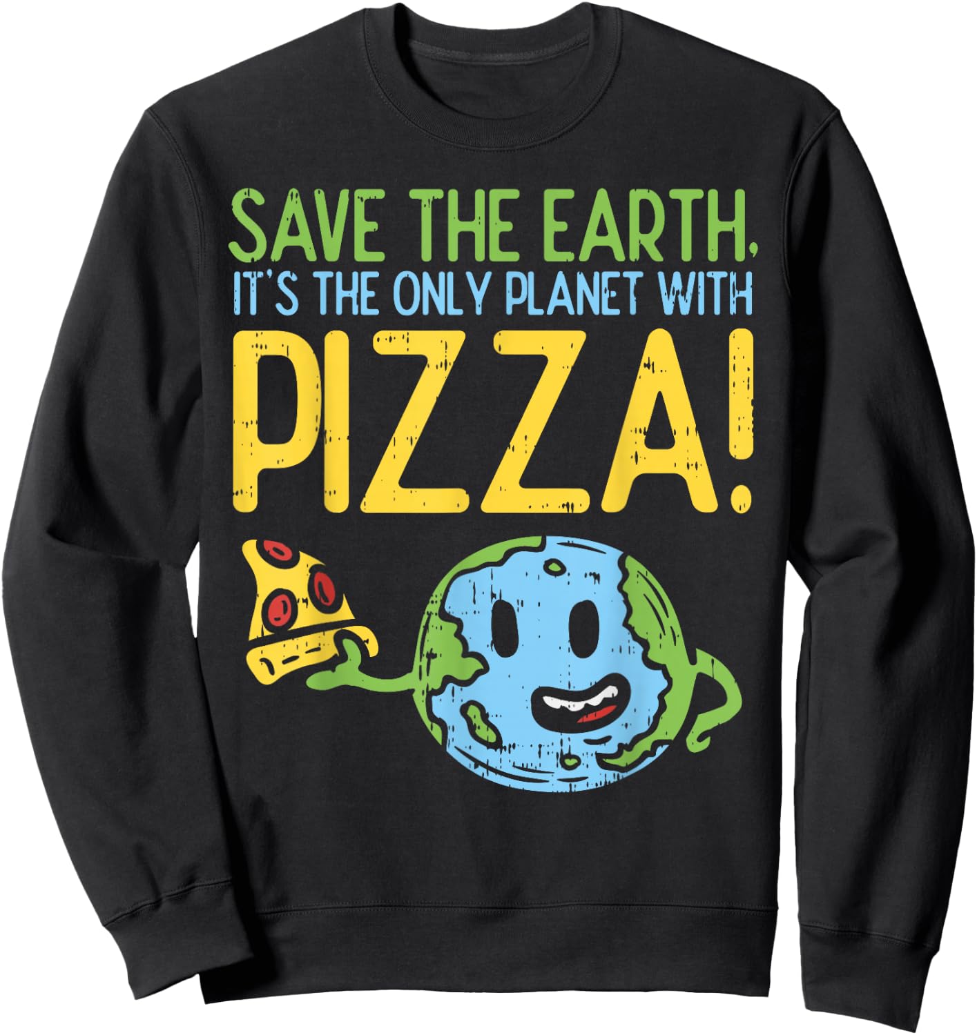Save The Earth Its The Only Planet With Pizza Shirt Food Sweatshirt - Sweatshirt | Black