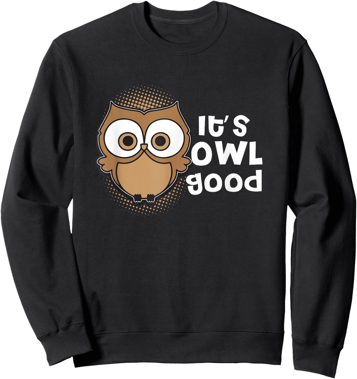 Funny Its Owl Good Gift Kawaii Classroom Teacher Accessories Women Girls Kids Sweatshirt - Sweatshirt | Black