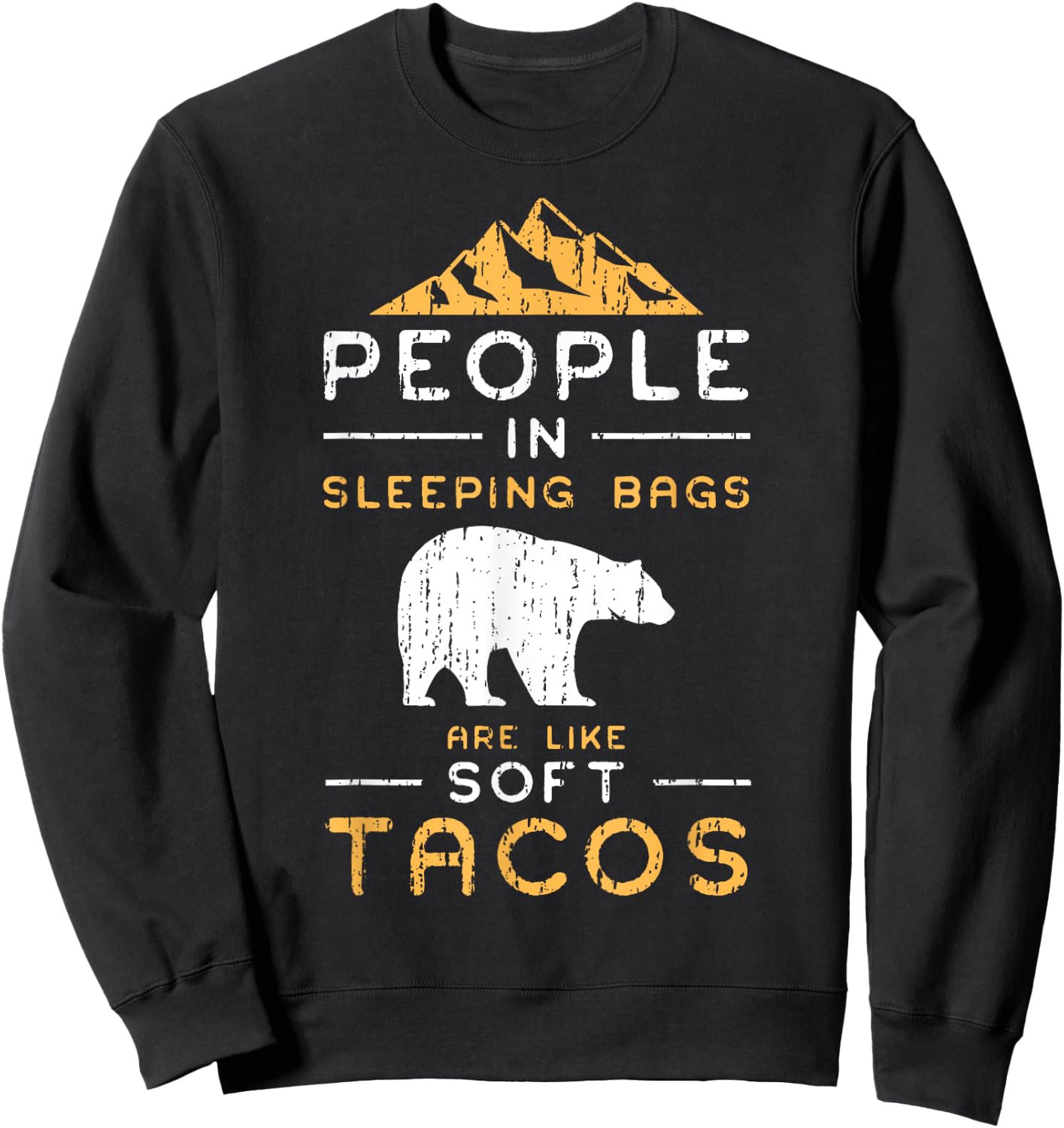 People In Sleeping Bags Are Like Soft Tacos Shirt Sweatshirt - Sweatshirt | Black