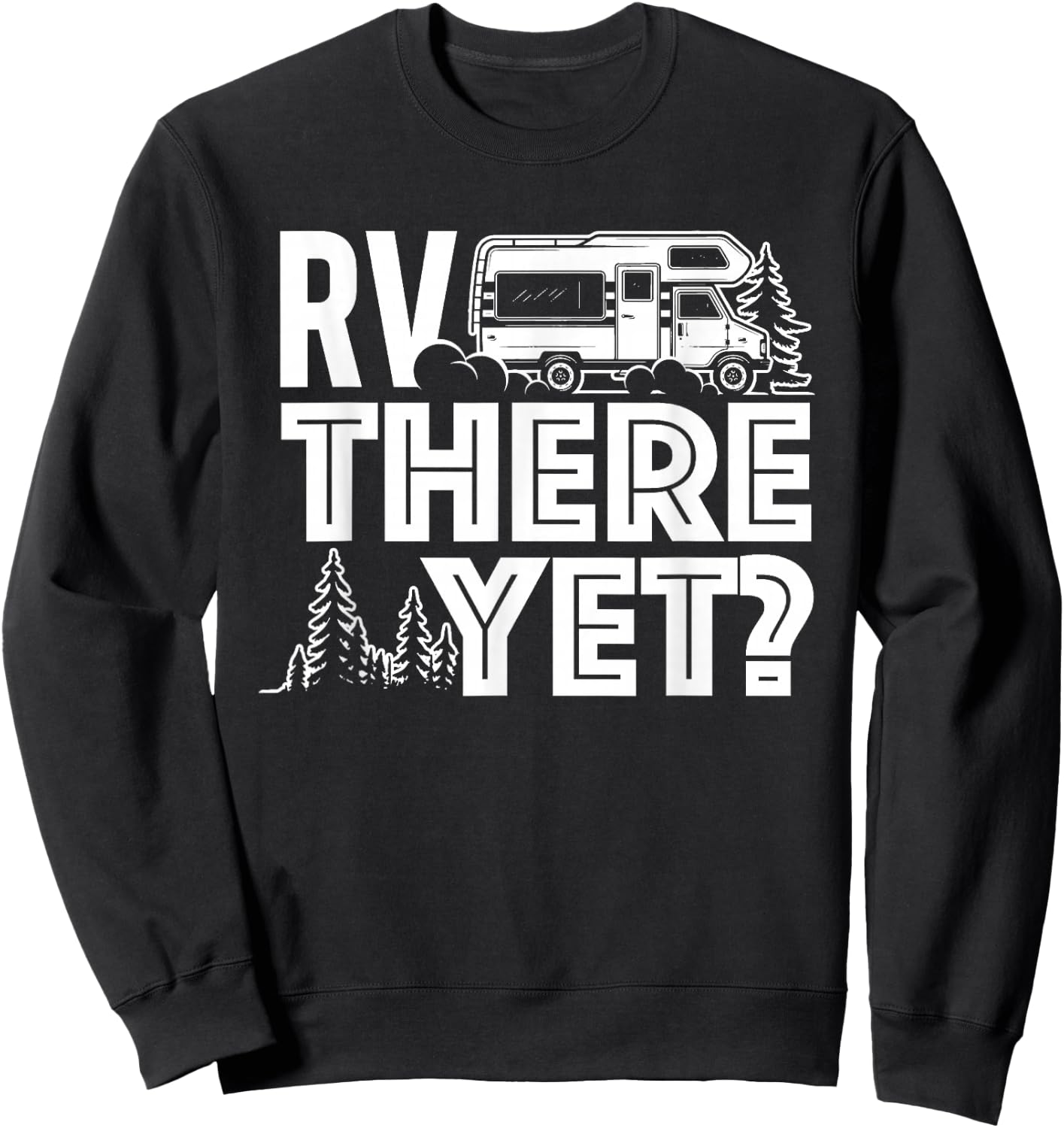 RV There Yet - Happy Glamper Camping Sweatshirt - Sweatshirt | Black