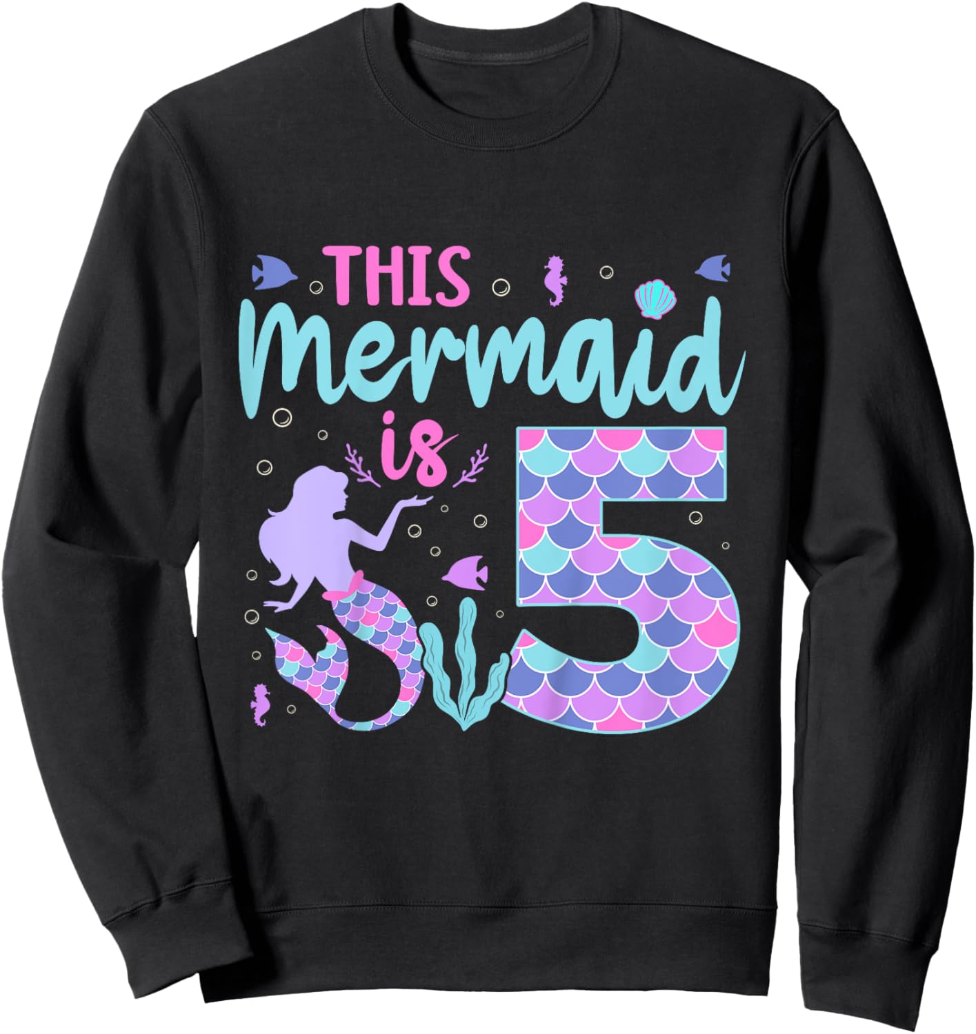 Kids Mermaid Birthday Outfit 5th Bday This Mermaid Is 5 Years Old Sweatshirt - Sweatshirt | Black