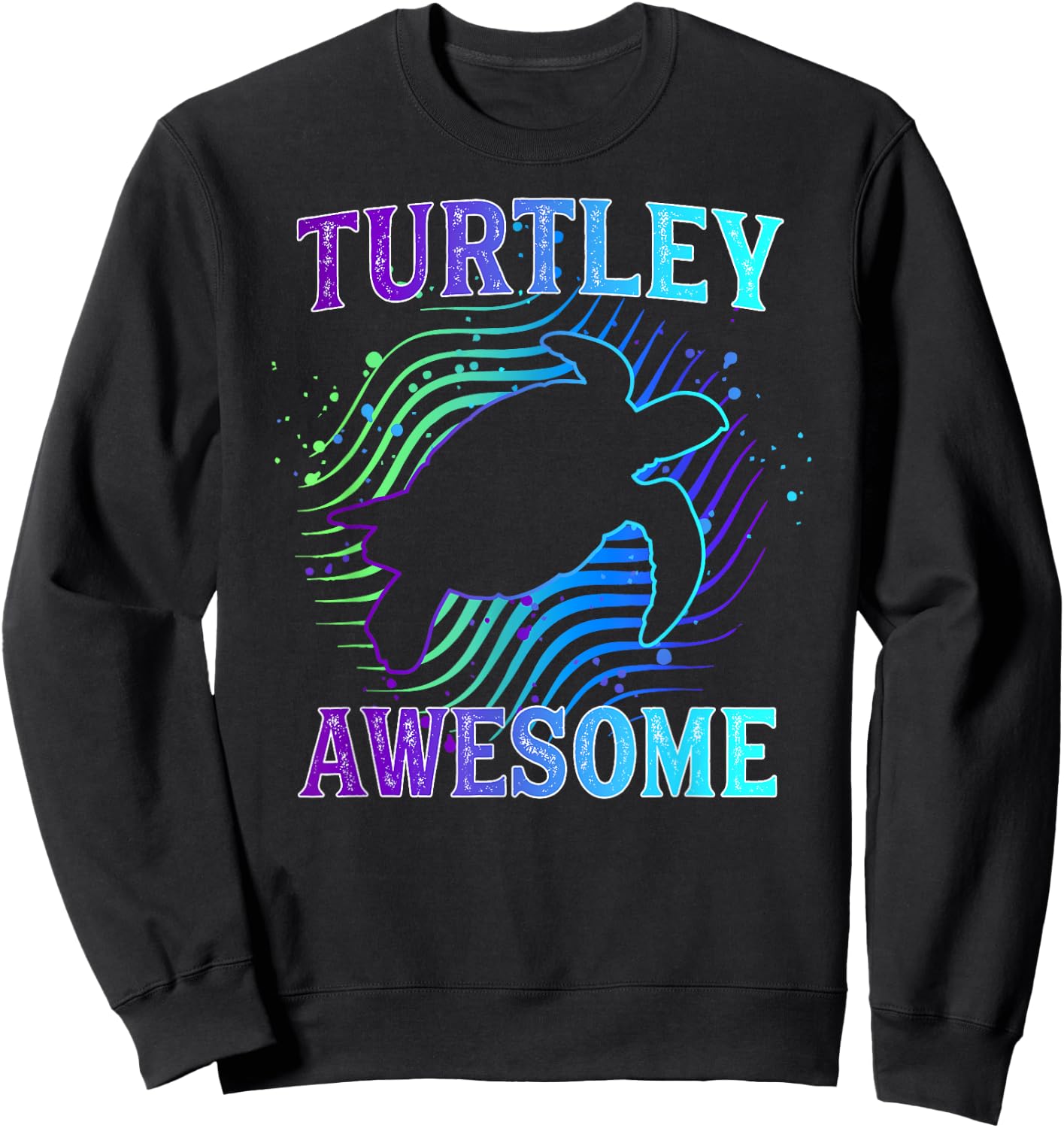 Turtley Awesome Funny Turtle Pun Sea Turtle Gift Sweatshirt - Sweatshirt | Black