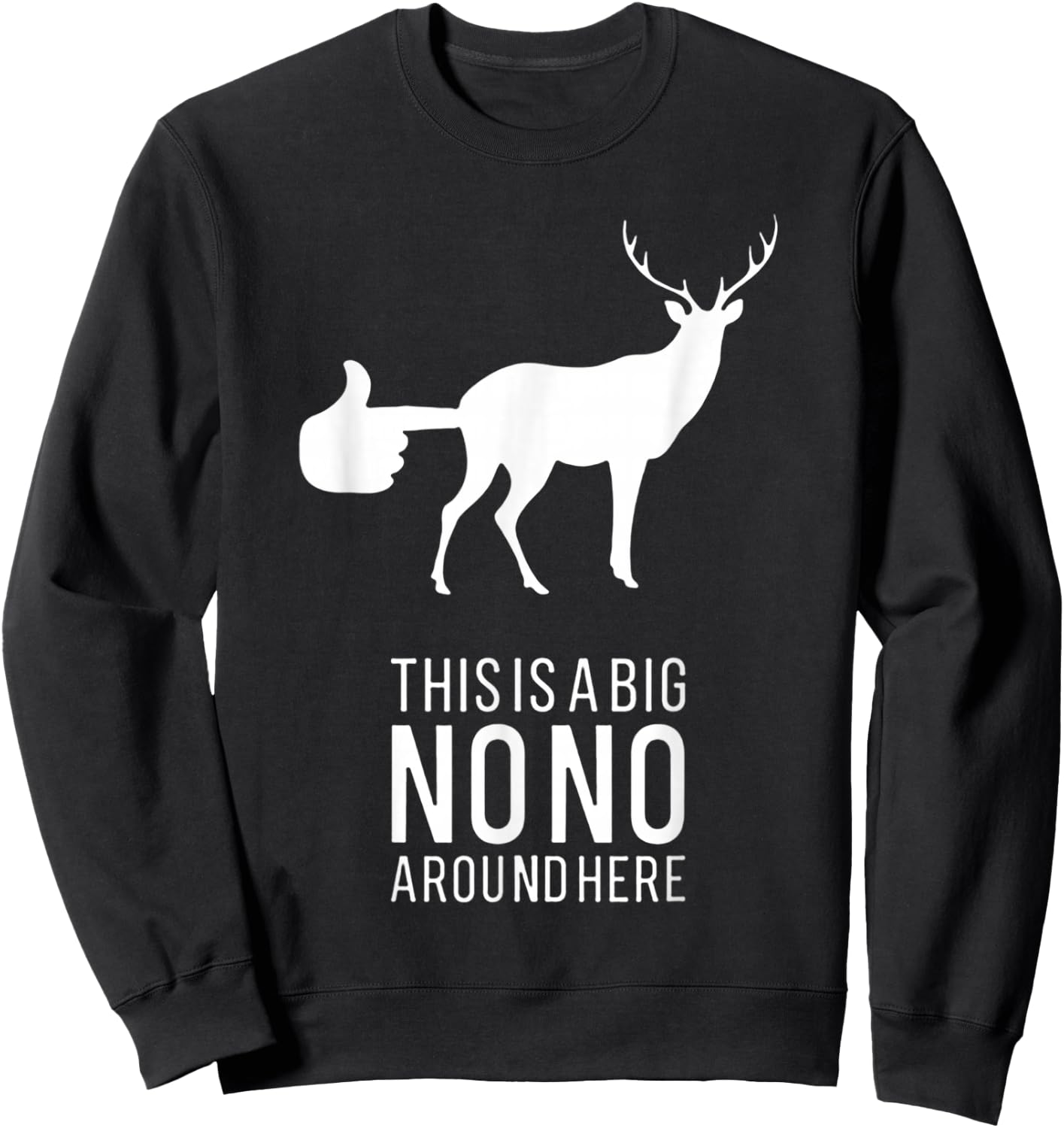 This Is A Big Nono Around Here Funny Deer Butt Sweatshirt - Sweatshirt | Black