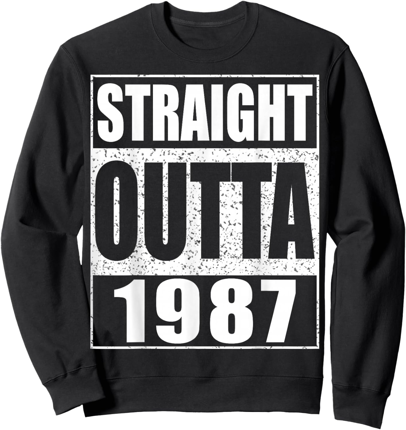 Straight Outta 1987 Shirt Men Women 38th Birthday Sweatshirt - Sweatshirt | Black