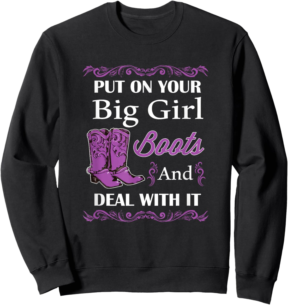 Put of Your Big Girl Boots and Deal With It Country Sweatshirt - Sweatshirt | Black