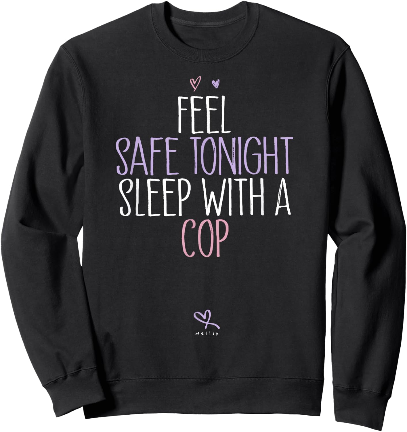 Funny Feel Safe Tonight Sleep With A Cop Sweatshirt - Sweatshirt | Black