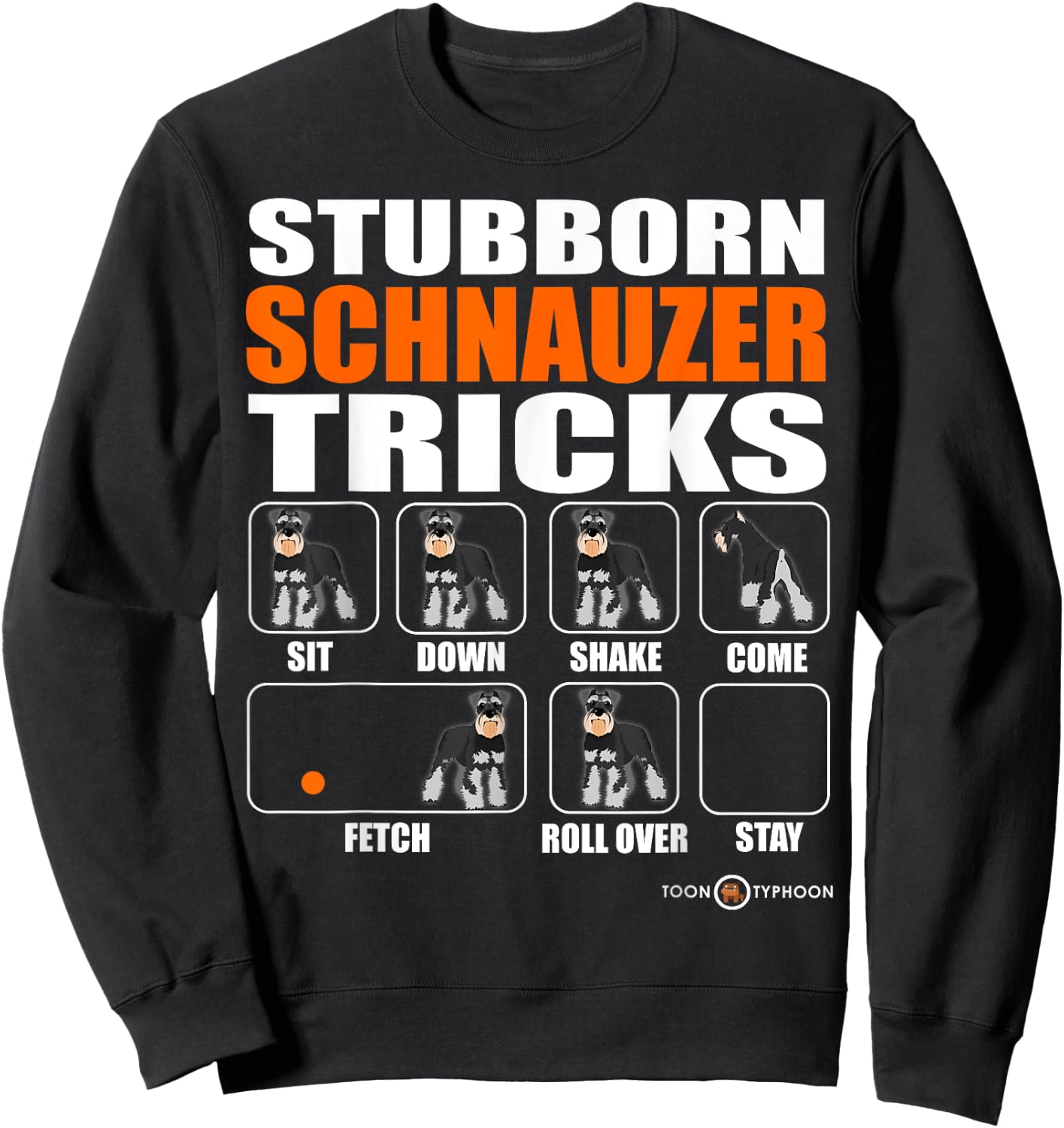 Stubborn Schnauzer Tricks | Funny Schnauzer gift Sweatshirt - Sweatshirt | Black