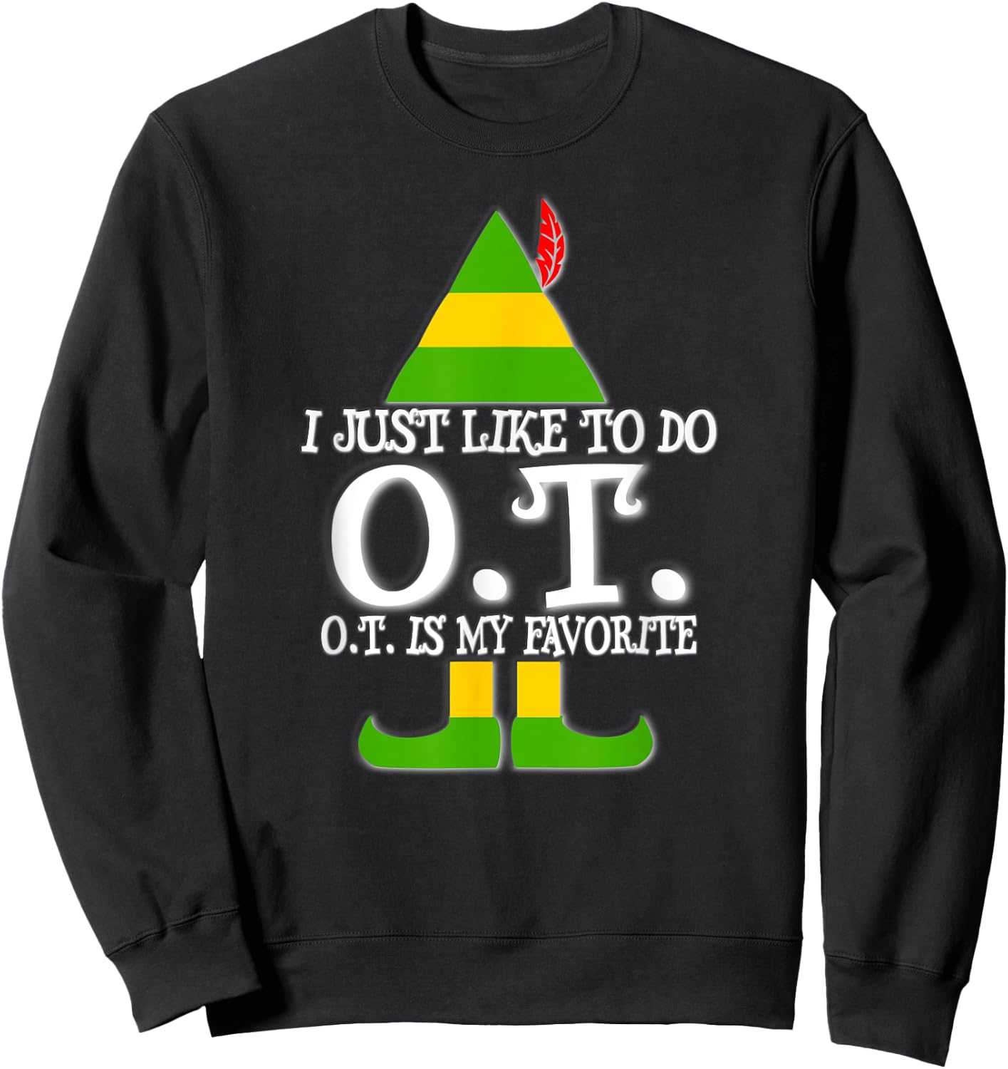 I Just Like To Do OT Christmas Occupational Therapy T Shirt Sweatshirt - Sweatshirt | Black