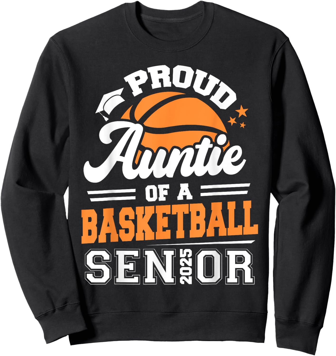 Proud Auntie Of A 2025 Senior Basketball Graduation Sweatshirt - Sweatshirt | Black