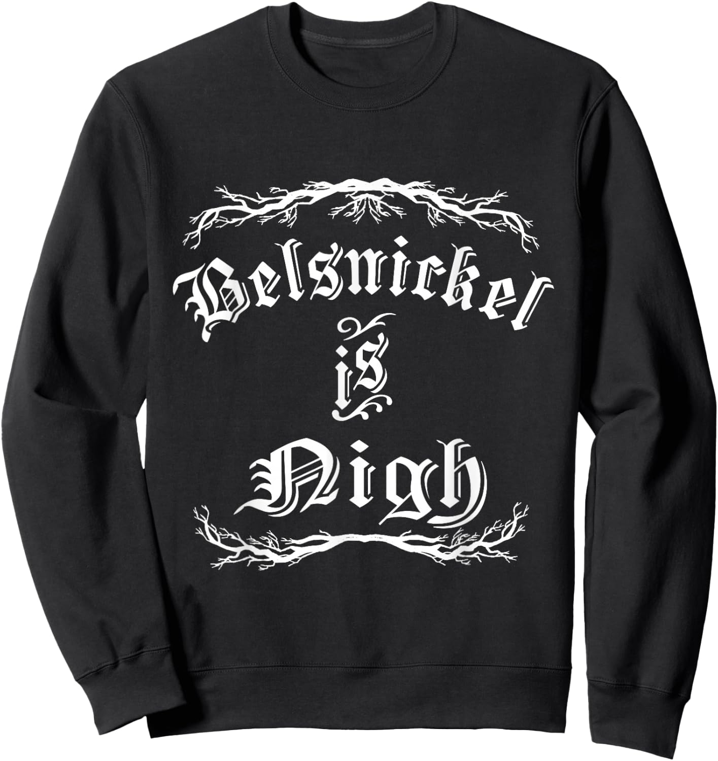 Belsnickel is Nigh Funny Christmas Holiday Yule Sweatshirt - Sweatshirt | Black