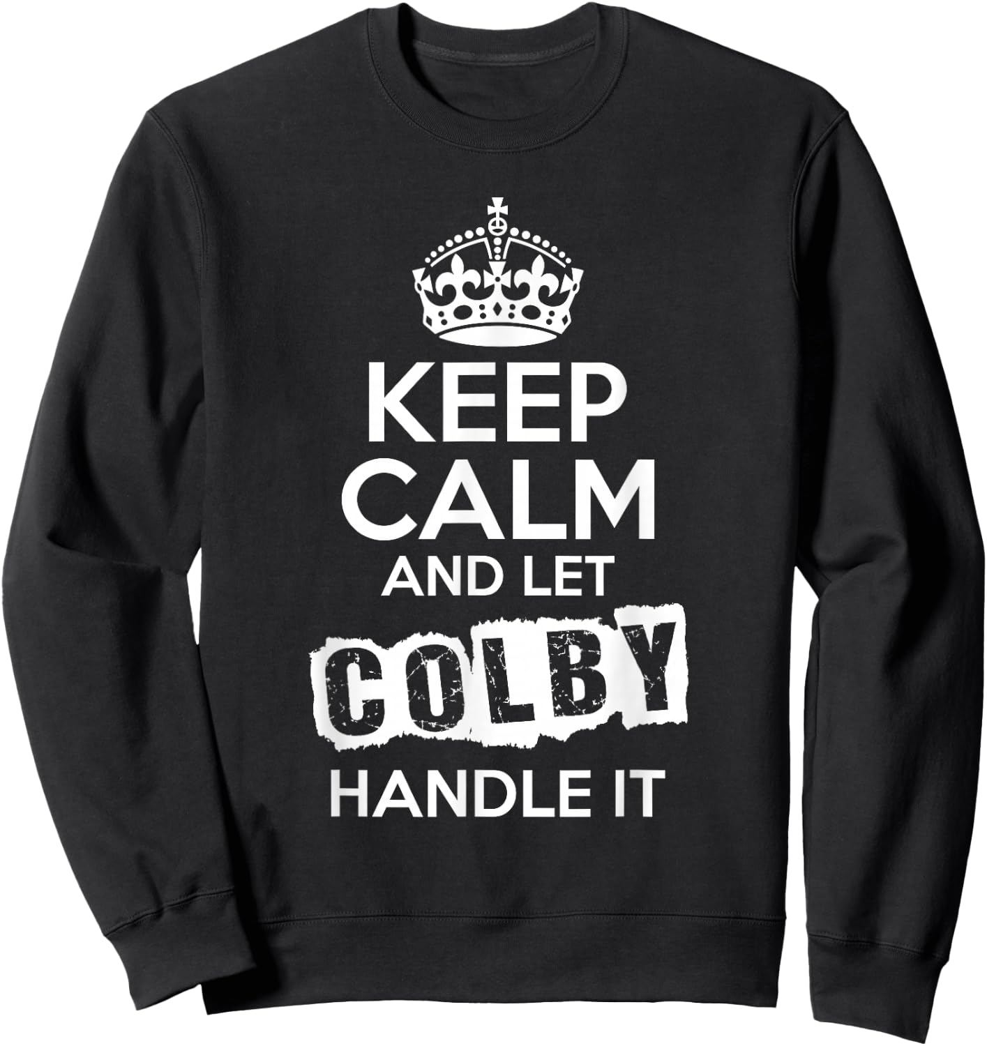 Colby Keep Calm and Let Colby Handle It Sweatshirt - Sweatshirt | Black