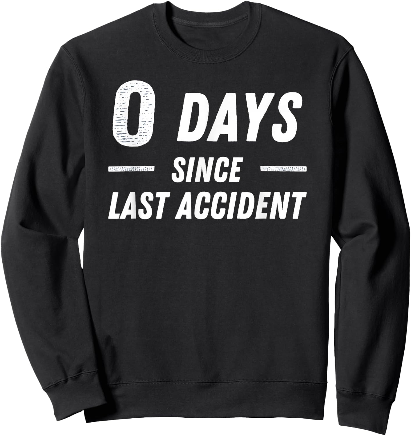 Funny Injury Get Well 0 Days Since Last Accident Sweatshirt - Sweatshirt | Black