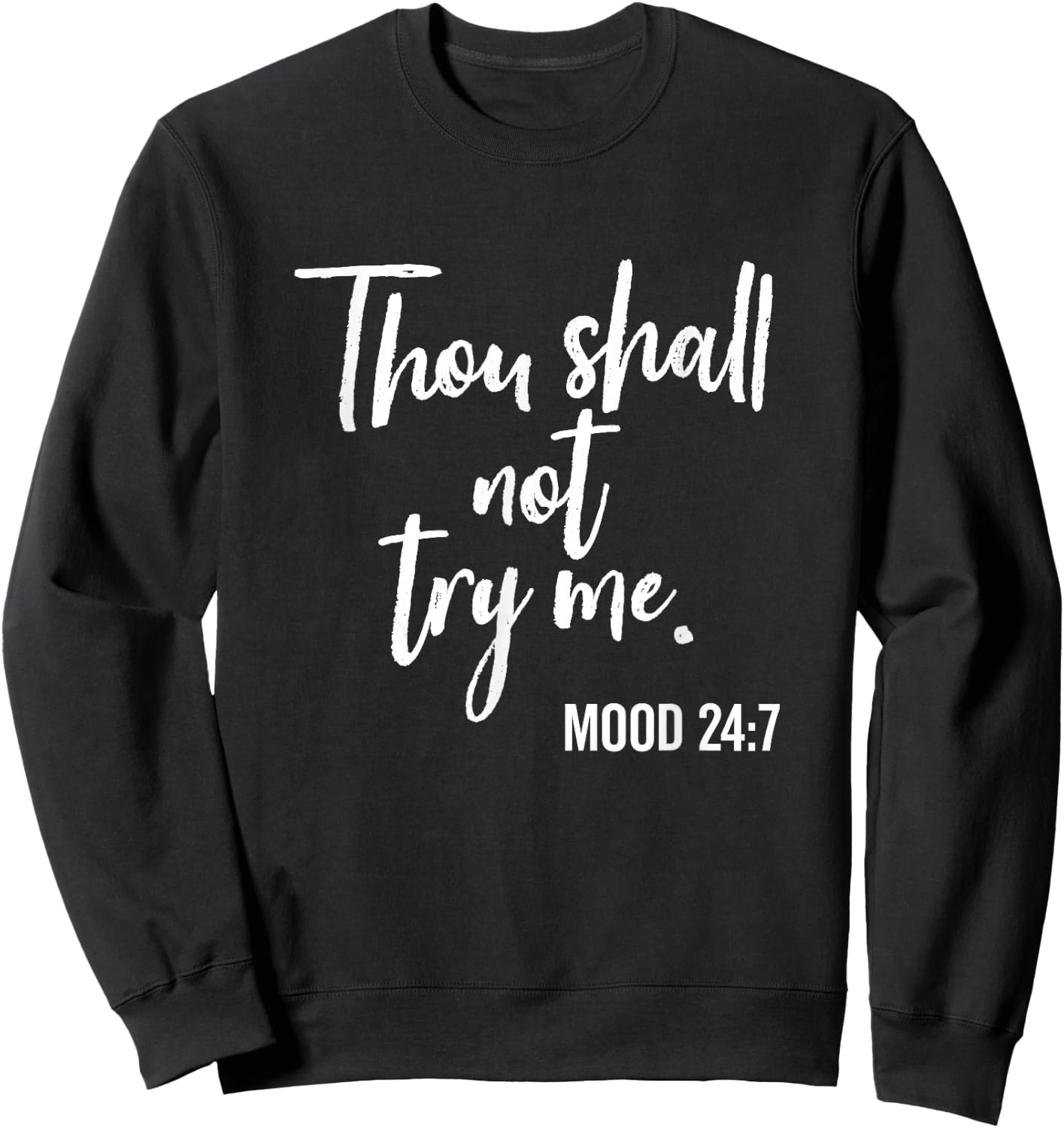 Thou Shall Not Try Me Mood 24:7 Brush Script Dark Sweatshirt - Sweatshirt | Black