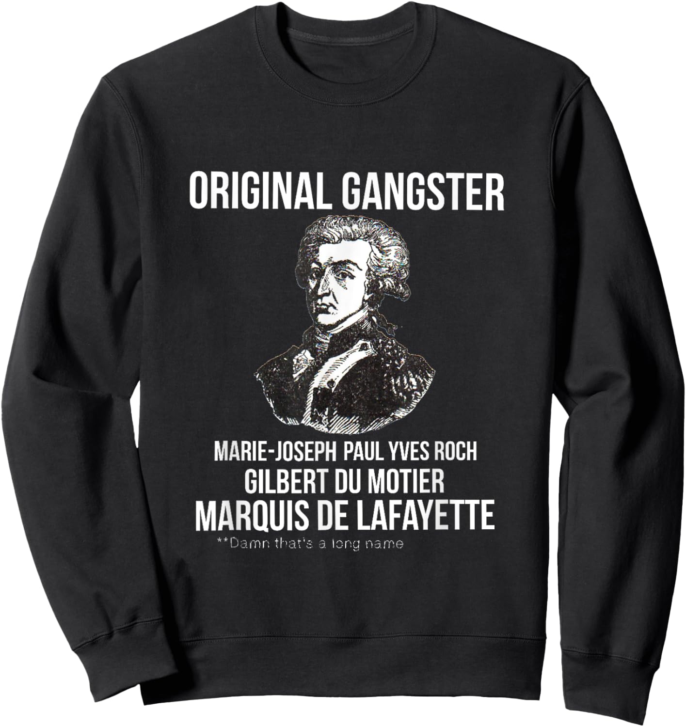 Original Gangster, Marquis De Lafayette Novelty T Shirt Sweatshirt - Sweatshirt | Black