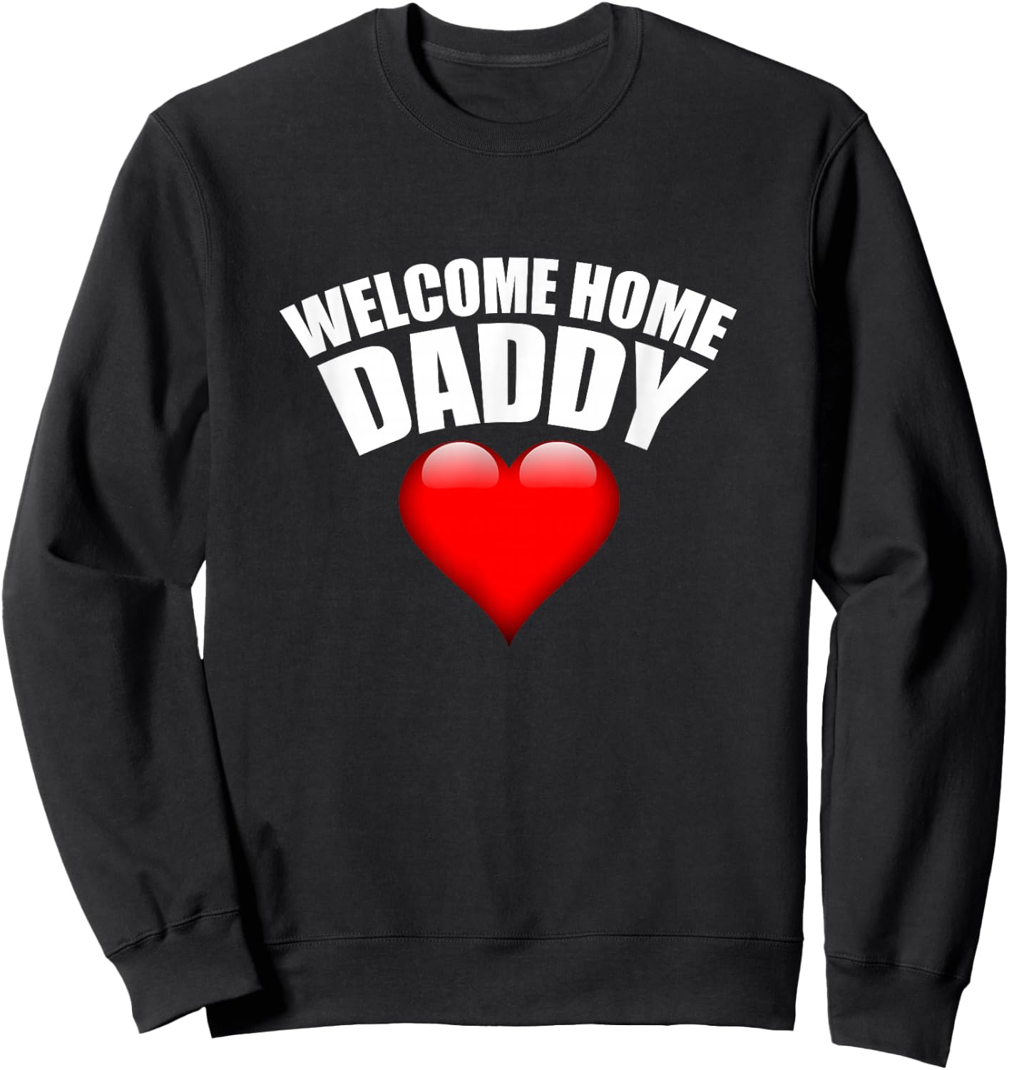 Welcome Home Daddy Surprise for Kids or Wifes Sweatshirt - Sweatshirt | Black