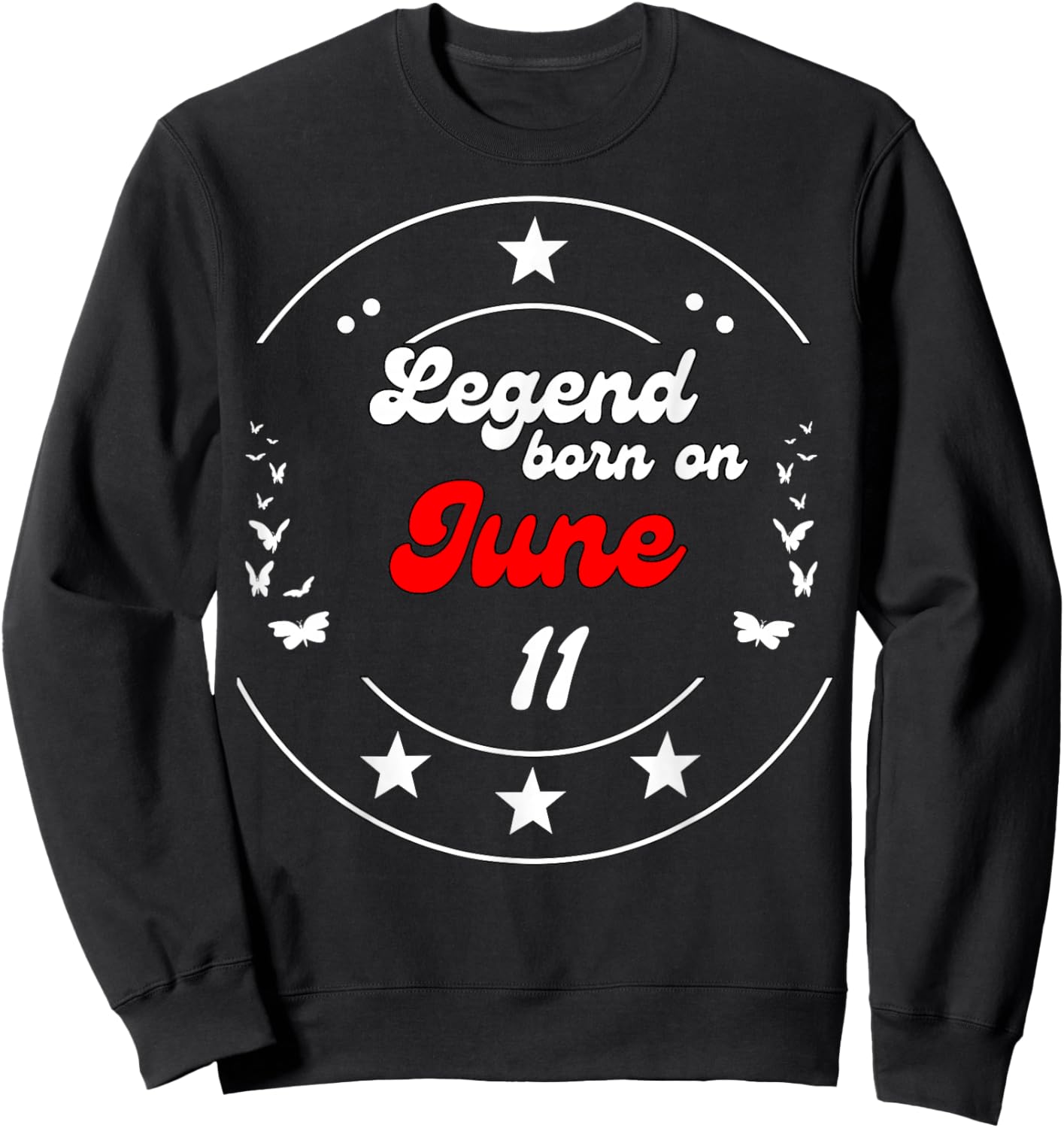 June 11 Birthday Legend Man Boy Since June 11th Sweatshirt - Sweatshirt | Black