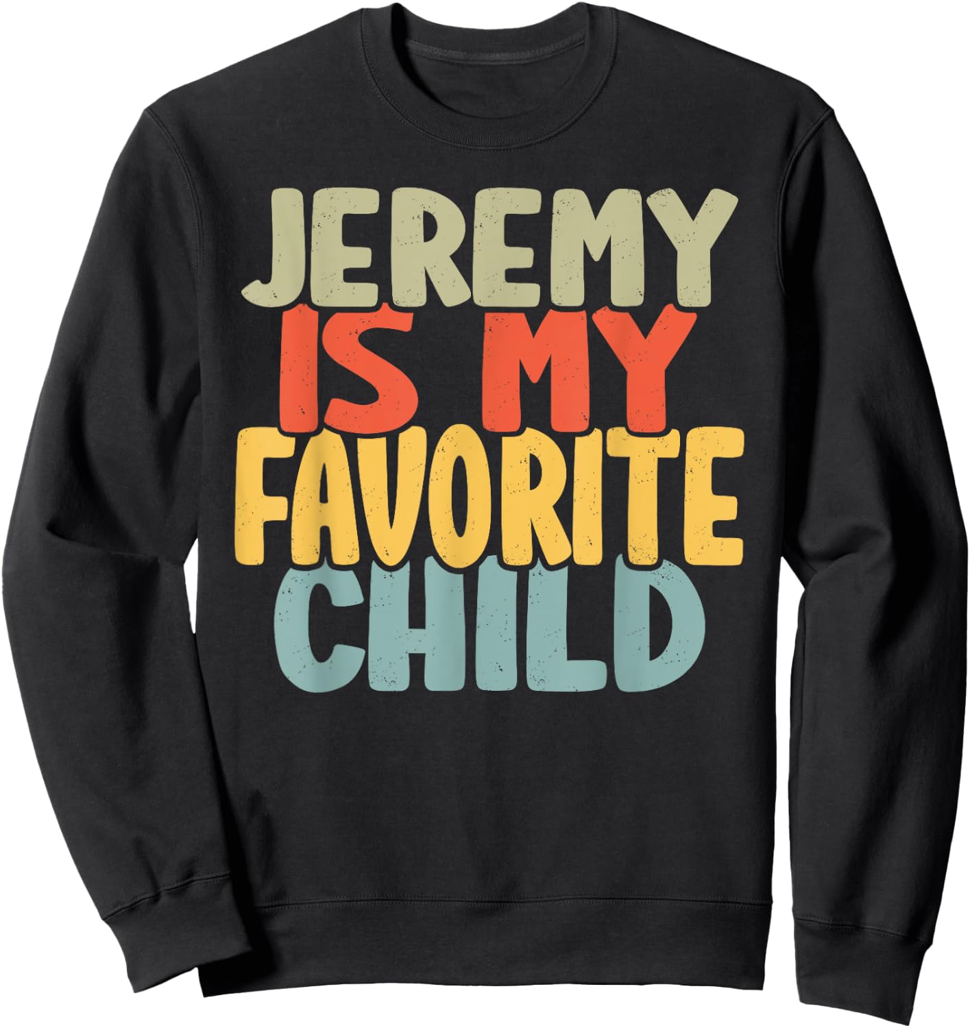 Jeremy Is My Favorite Child Funny Shirt From Jeremy Sweatshirt - Sweatshirt | Black