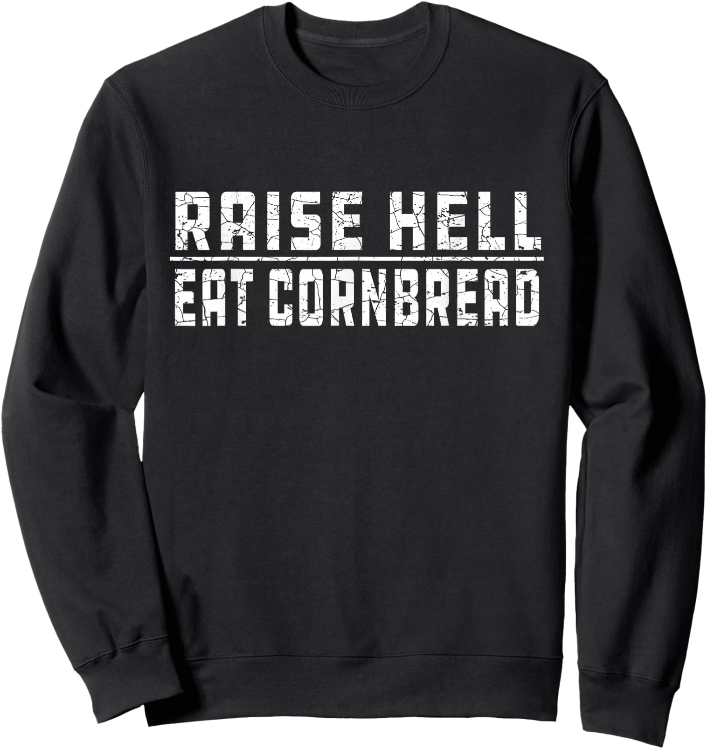 Raise Hell Eat Cornbread July 4 Redneck Southern Nation Sweatshirt - Sweatshirt | Black