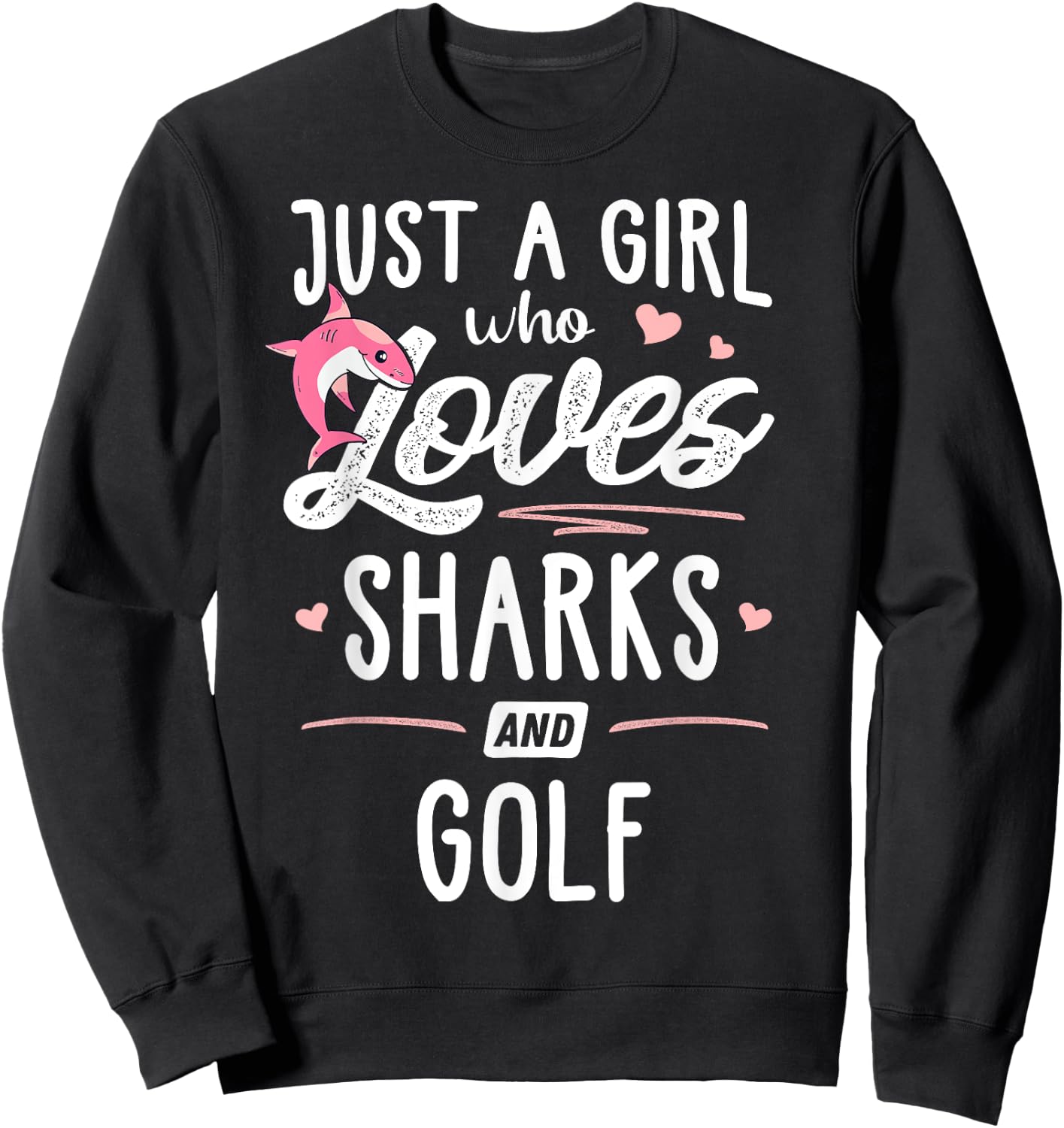 Just A Girl Who Loves Sharks And Golf Gift Women Sweatshirt - Sweatshirt | Black