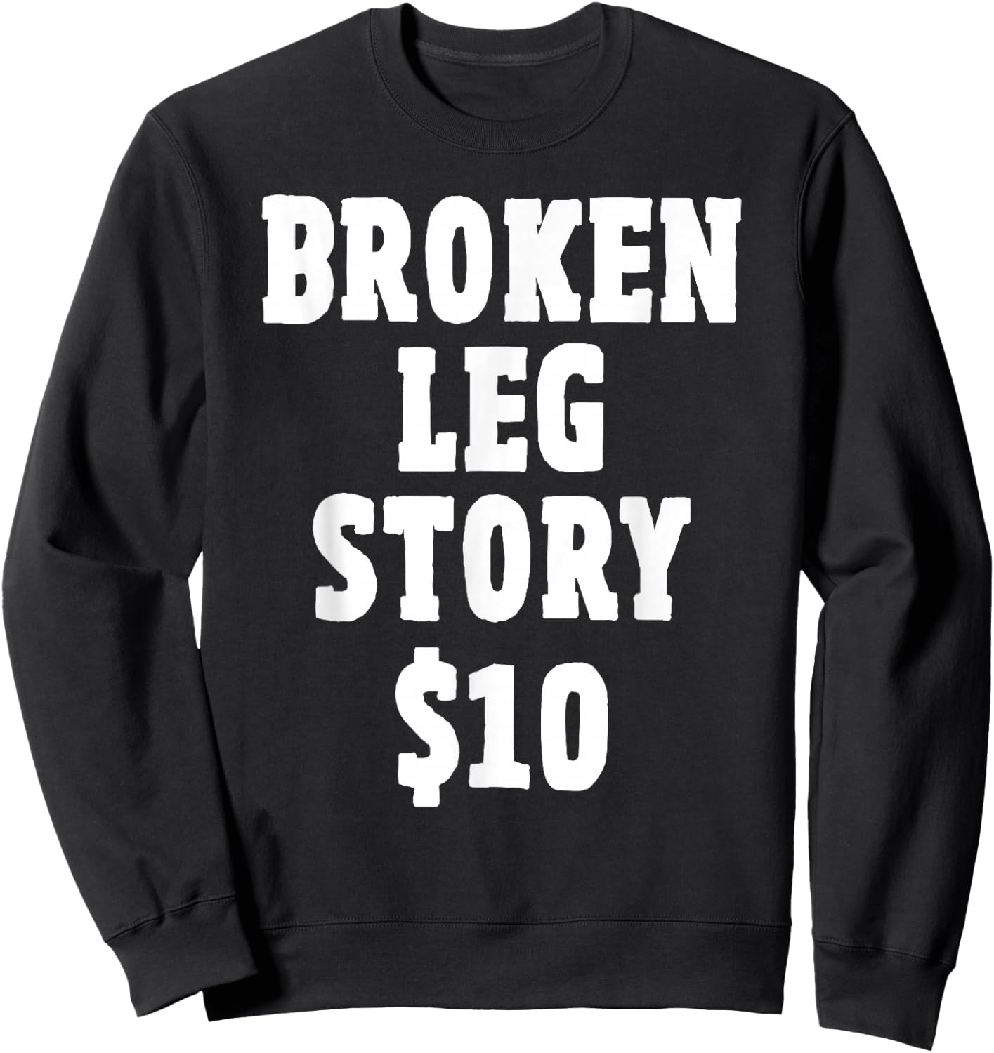 Broken Leg Gifts for Kids: Broken Leg Story $10 Sweatshirt - Sweatshirt | Black