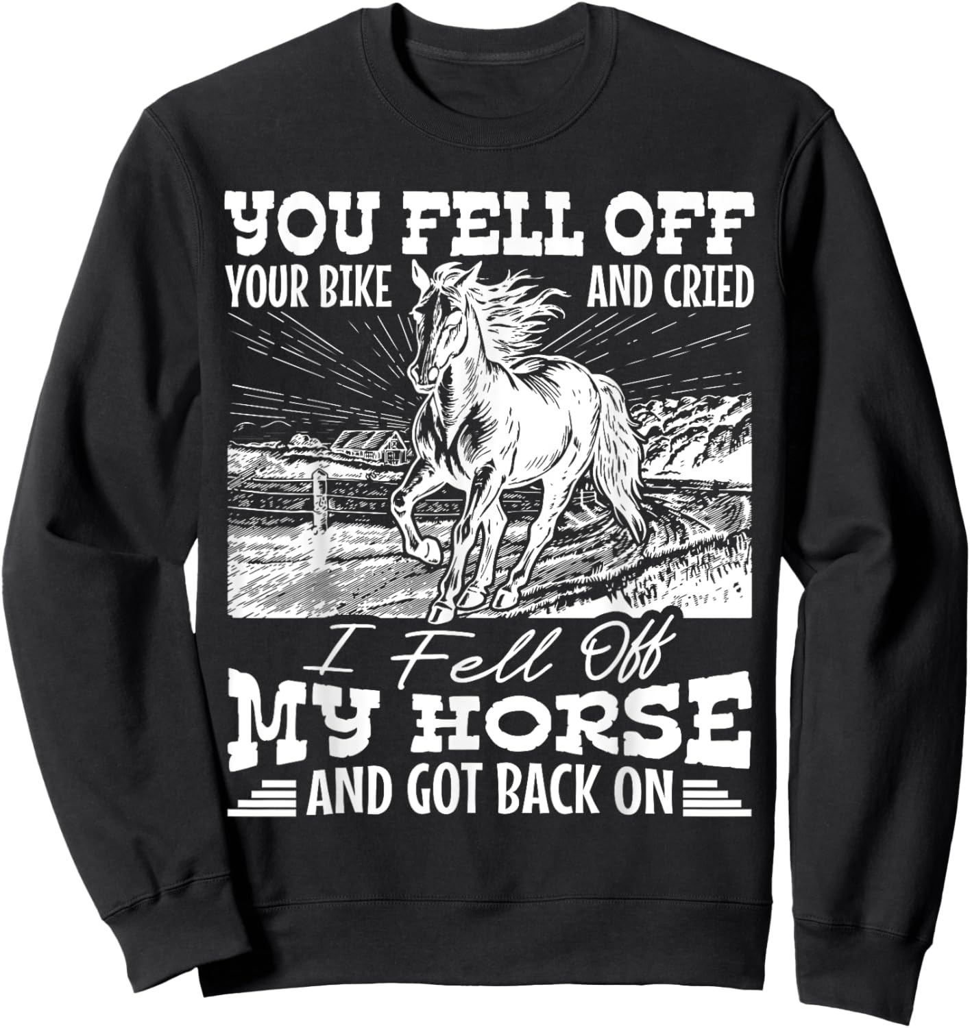 I Fell Off My Horse And Got Back On Horse Lover Funny Sweatshirt - Sweatshirt | Black