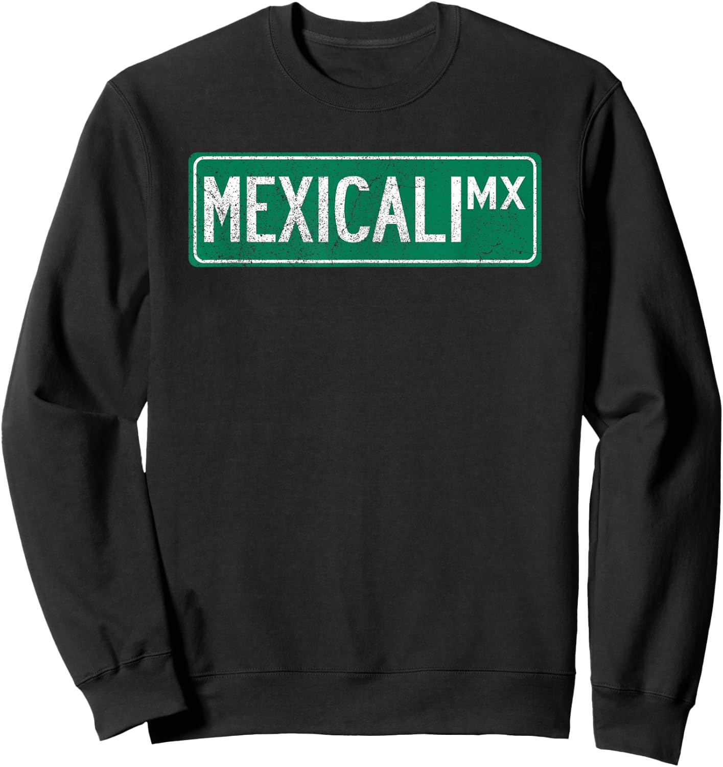 Retro Mexicali, Mexico Street Sign Sweatshirt - Sweatshirt | Black