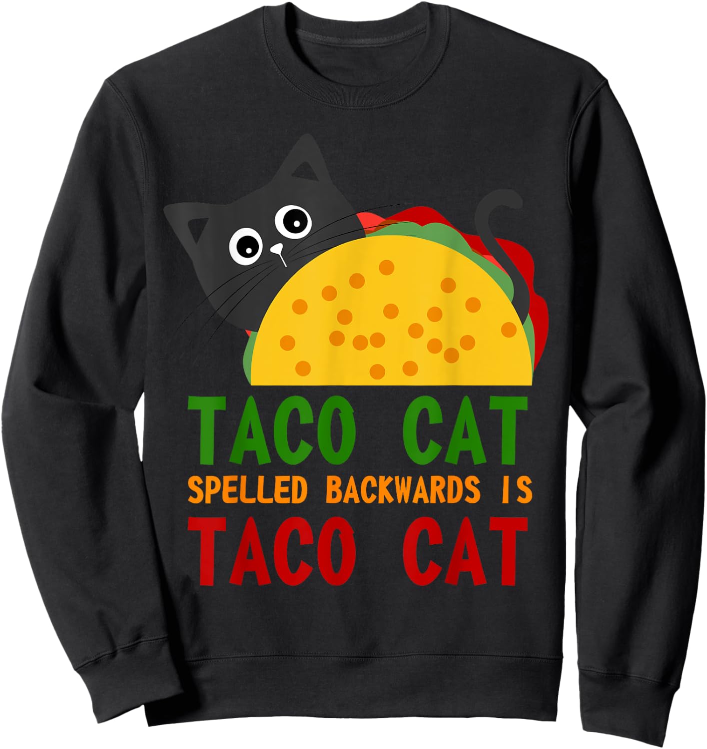 Best Taco Cat Spelled Backwards Is TacoCat Novelty Men Women Girls Kids Sweatshirt - Sweatshirt | Black
