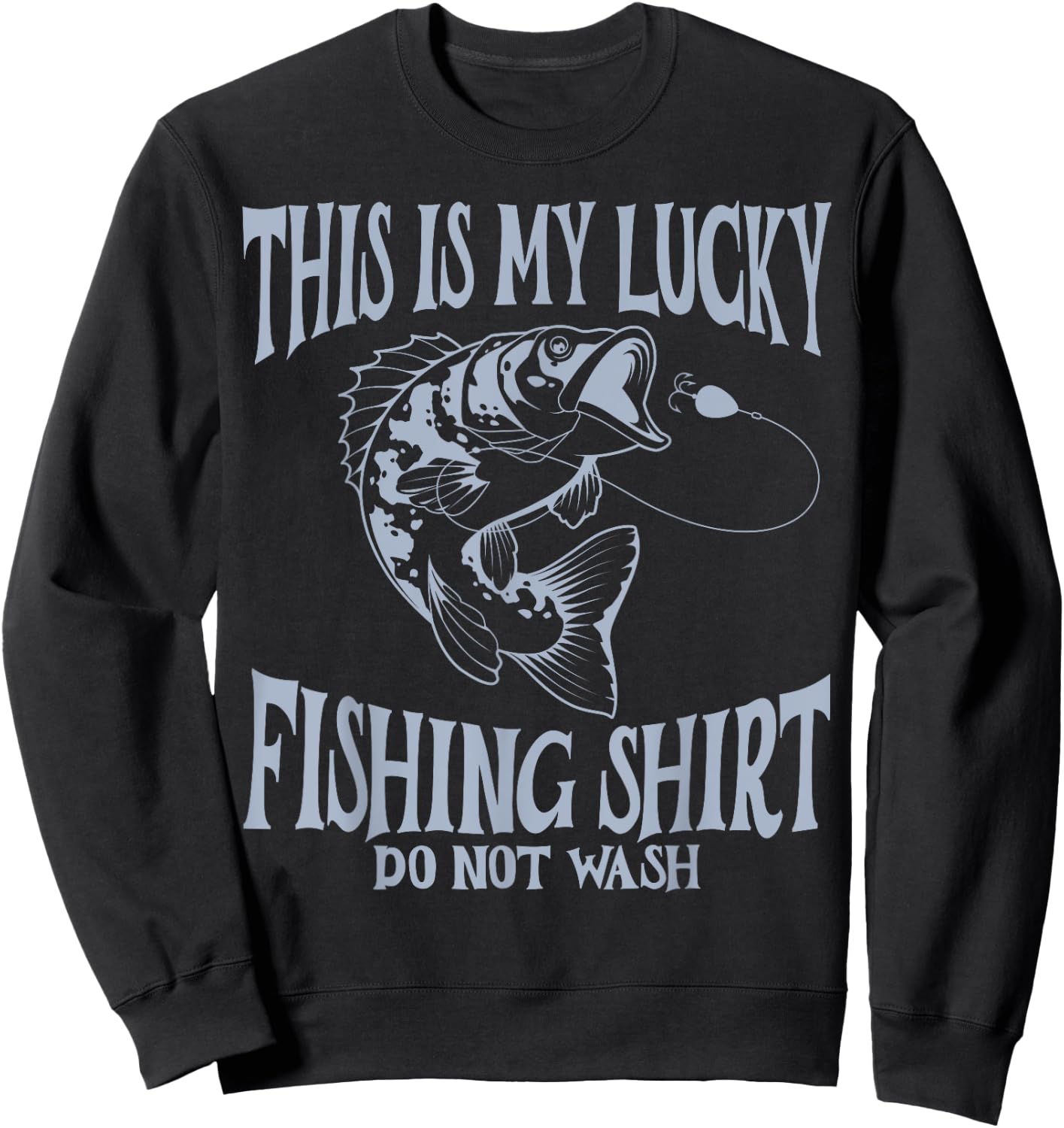 Funny Dad My Lucky Fishing Shirt Do Not Wash Funny Fishing Sweatshirt - Sweatshirt | Black