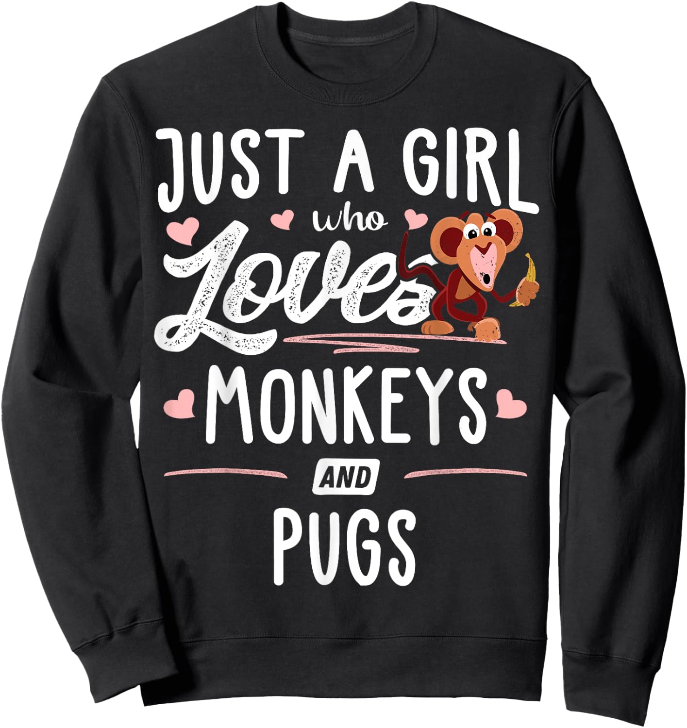 Just A Girl Who Loves Monkeys And Pugs Gift Women Sweatshirt - Sweatshirt | Black