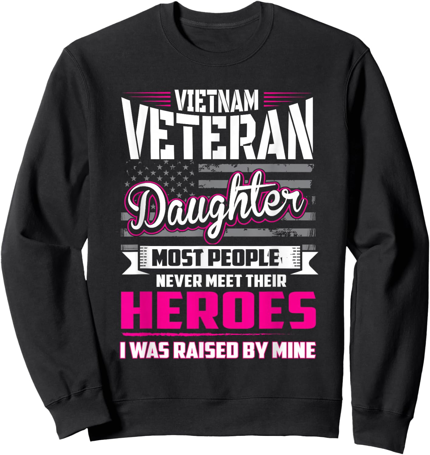 Vietnam Veteran Daughter Raised By My Hero Sweatshirt - Sweatshirt | Black