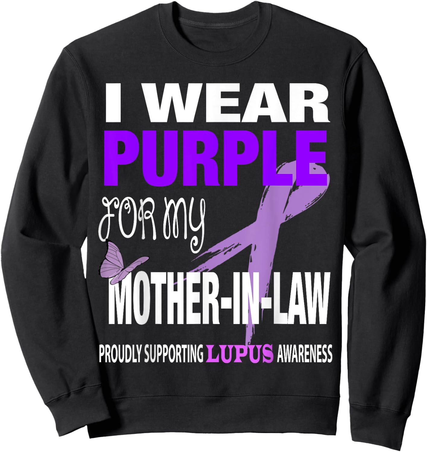 I wear Purple for my Mother-in-Law Lupus Awareness Sweatshirt - Sweatshirt | Black