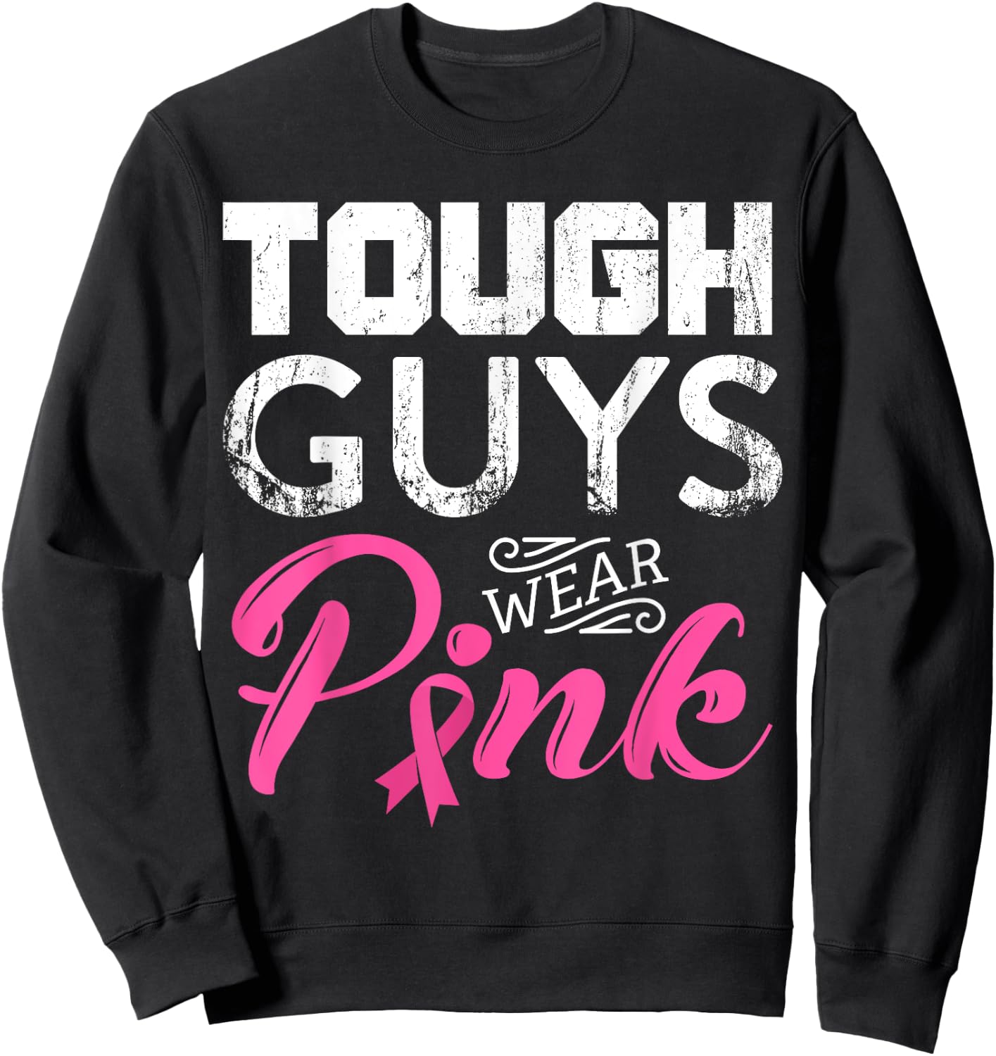 Tough Guys Wear Pink Ribbon Breast Cancer Awareness Month Sweatshirt - Sweatshirt | Black