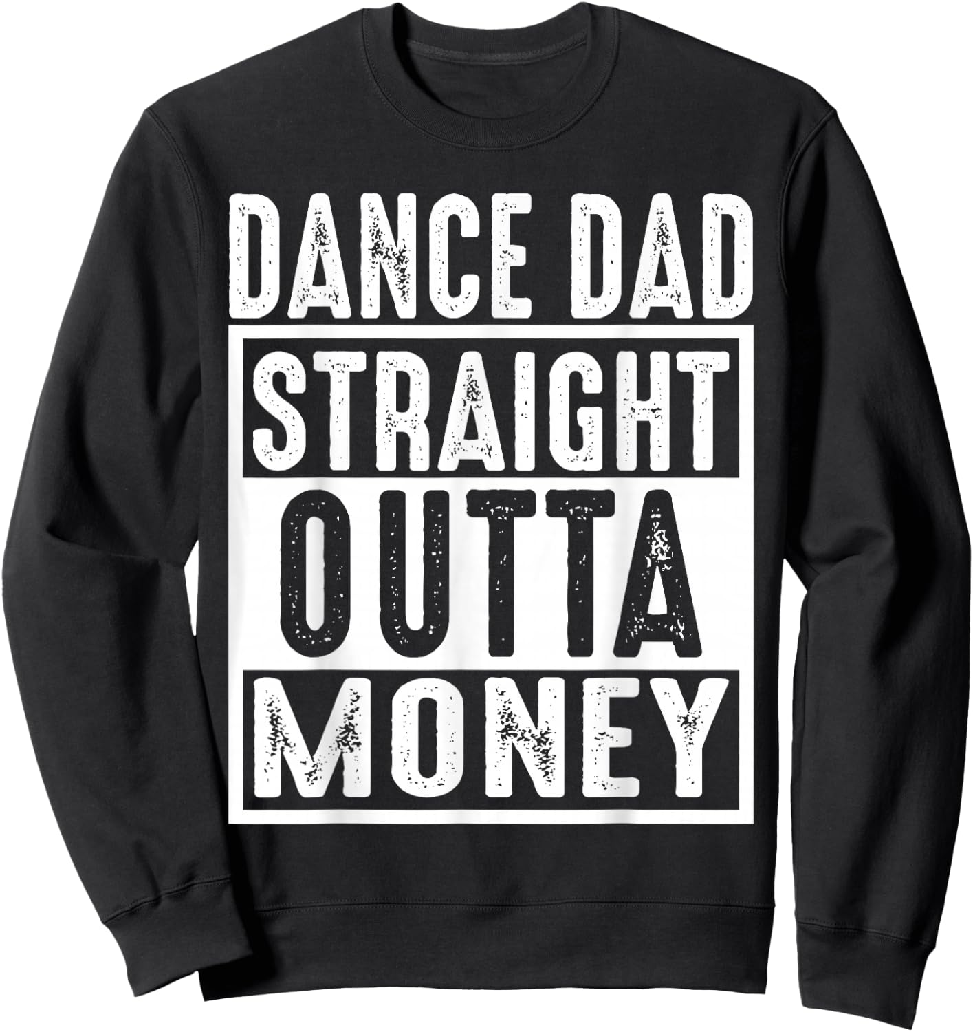 Dance Dad Straight Outta Money Sweatshirt - Sweatshirt | Black