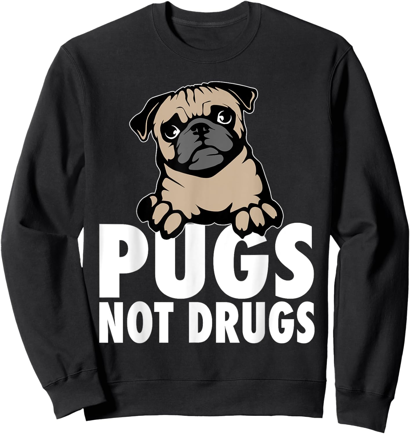 Pugs Not Drugs Sweatshirt - Sweatshirt | Black