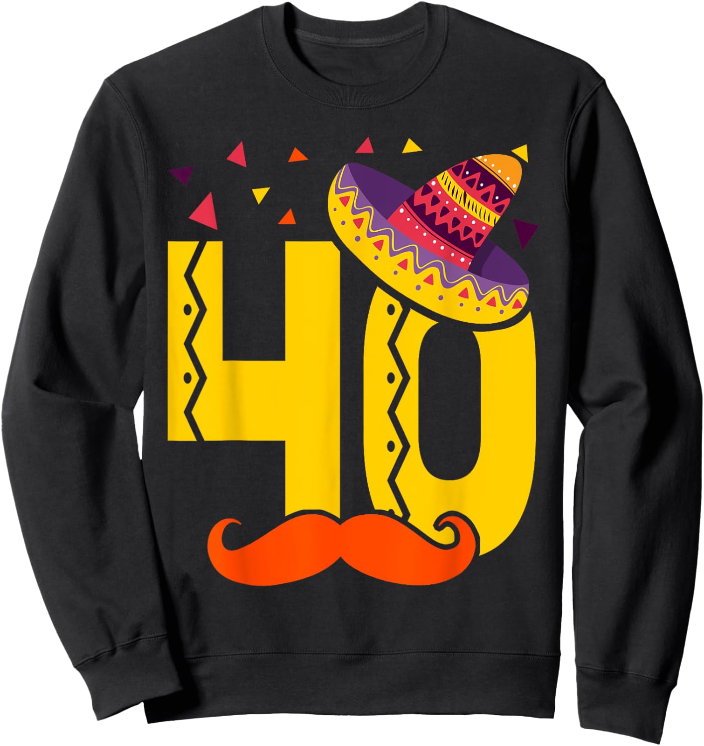 Mexican 40 Year Old 40th Birthday Shirt Men Women Sweatshirt - Sweatshirt | Black