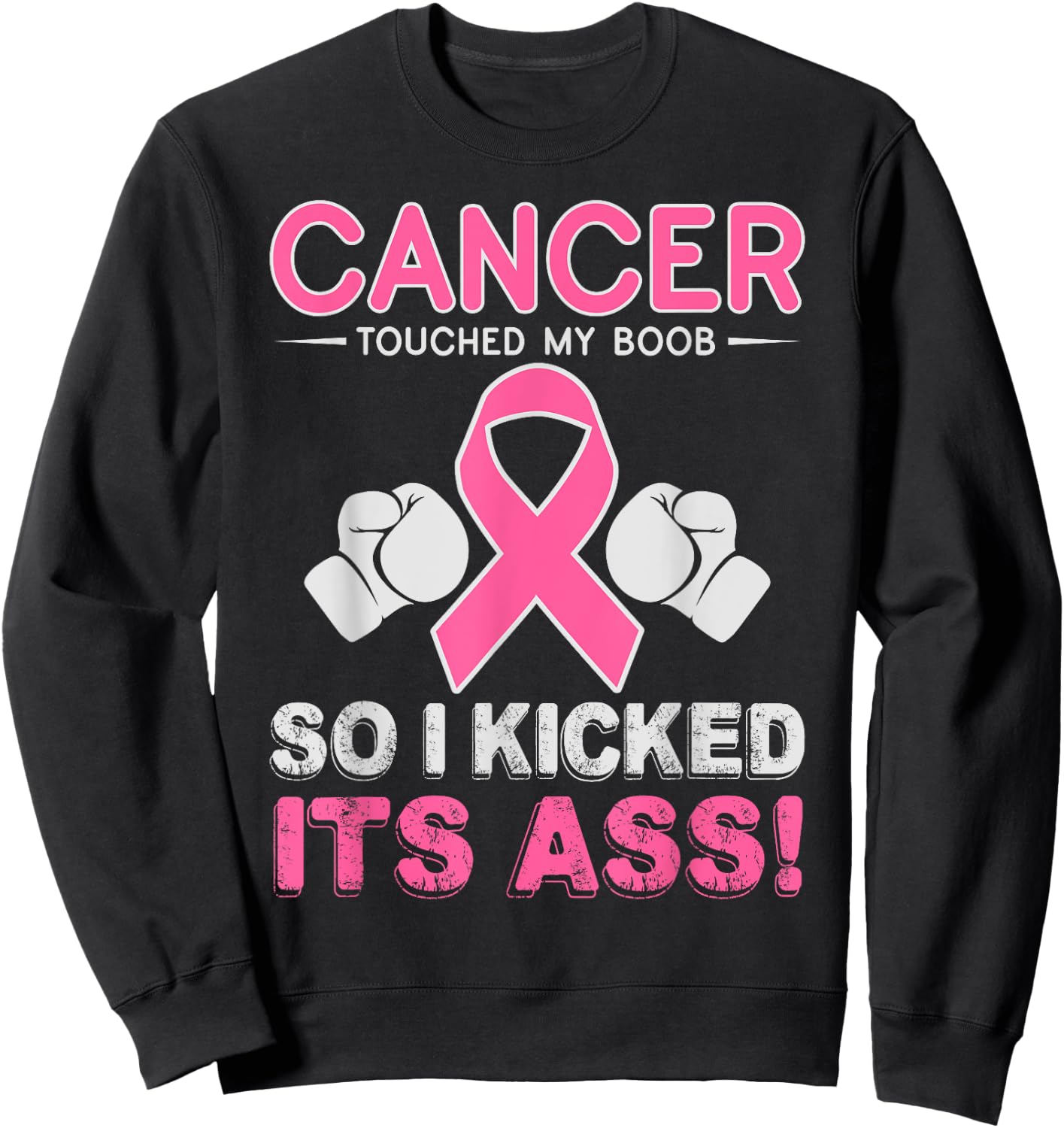 Kick Cancer Ass Funny Support Breast Cancer Awareness Shirt Sweatshirt - Sweatshirt | Black