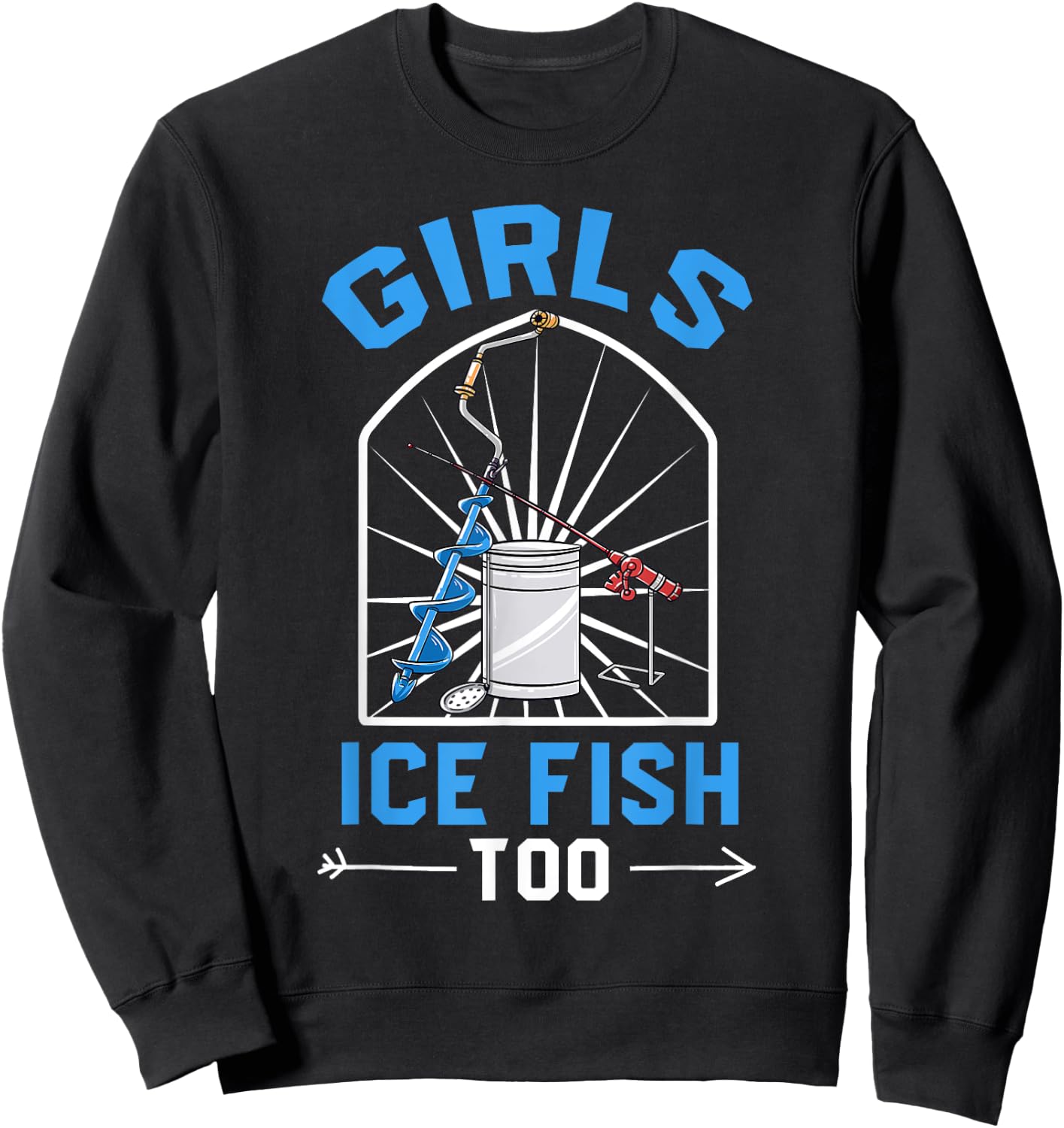 Ice Fishing Shirt Funny Fisherman Girls Ice Fish Too Sweatshirt - Sweatshirt | Black