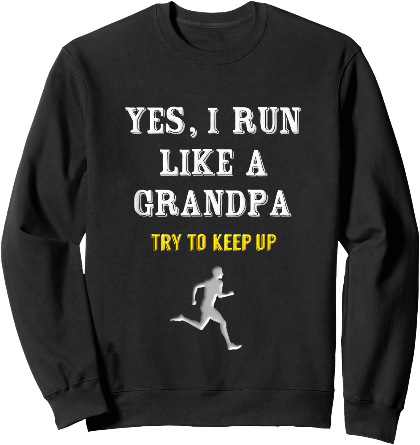 Running Grandpa Saying Run Like A Grandpa Marathon Runner Sweatshirt - Sweatshirt | Black