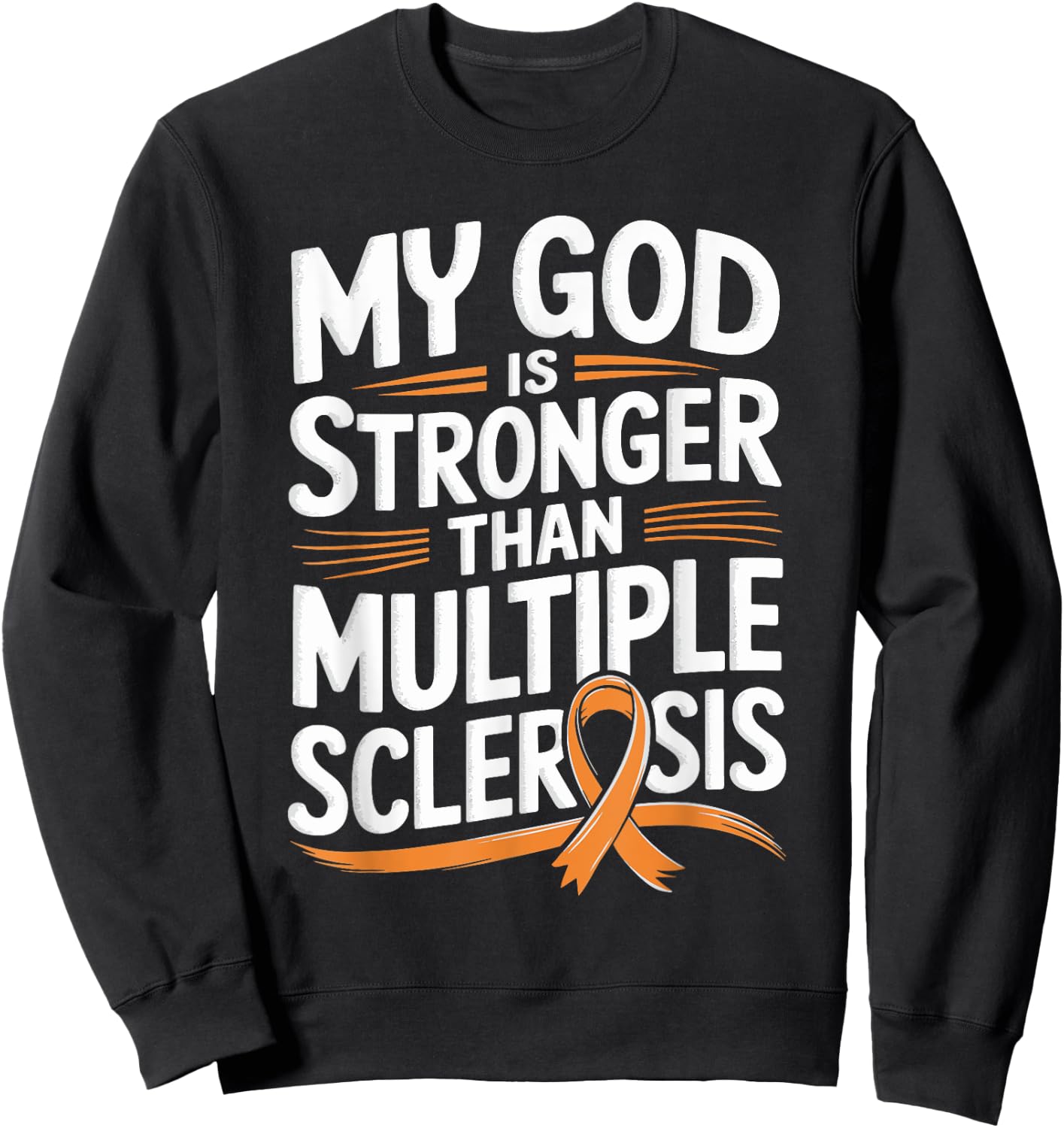 My God Is Stronger Than Multiple Sclerosis Sweatshirt - Sweatshirt | Black
