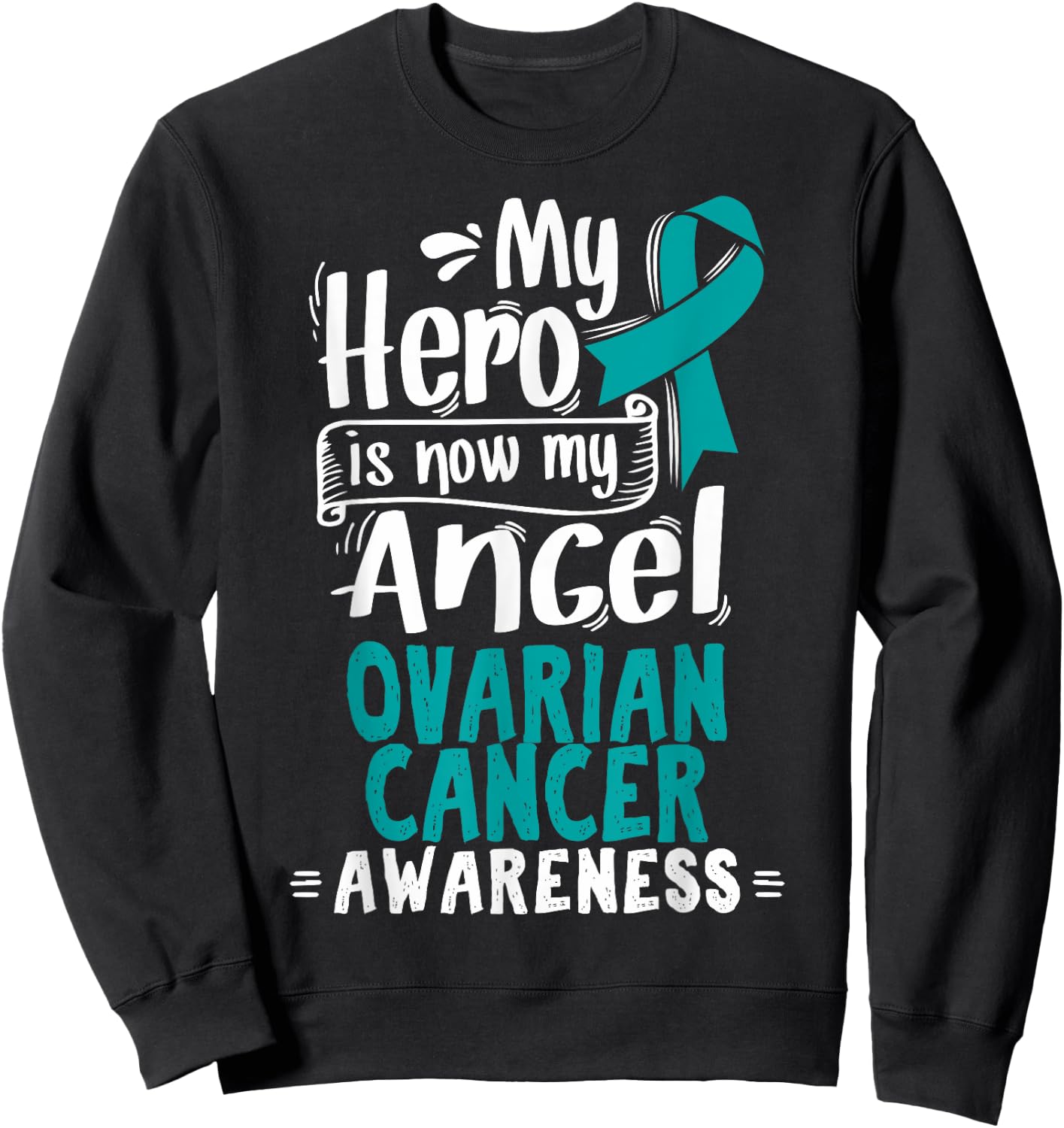 Teal Awareness Ribbon - Ovarian Cancer Sweatshirt - Sweatshirt | Black