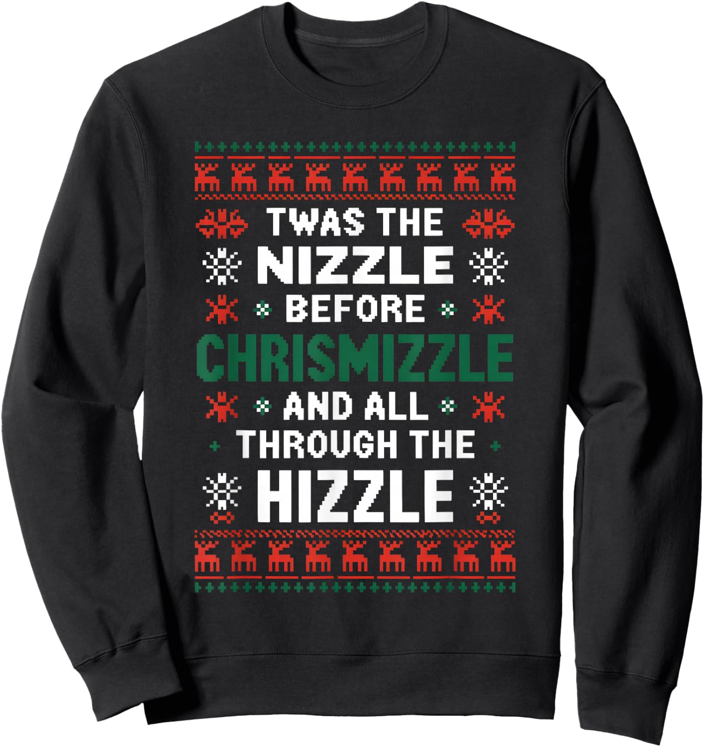 Twas the Nizzle Before Chrismizzle Funny Christmas Sweatshirt - Sweatshirt | Black