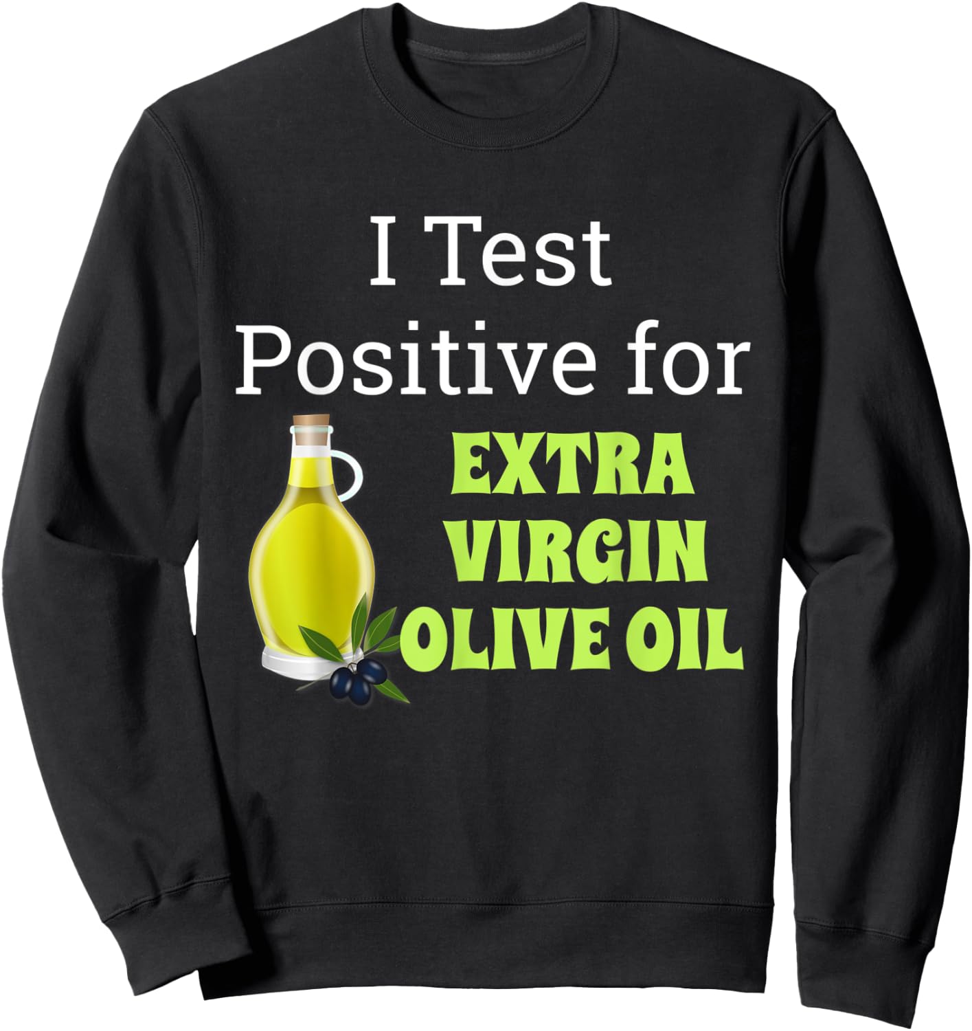 Funny Extra Virgin Olive Oil Shirt Gift Sweatshirt - Sweatshirt | Black