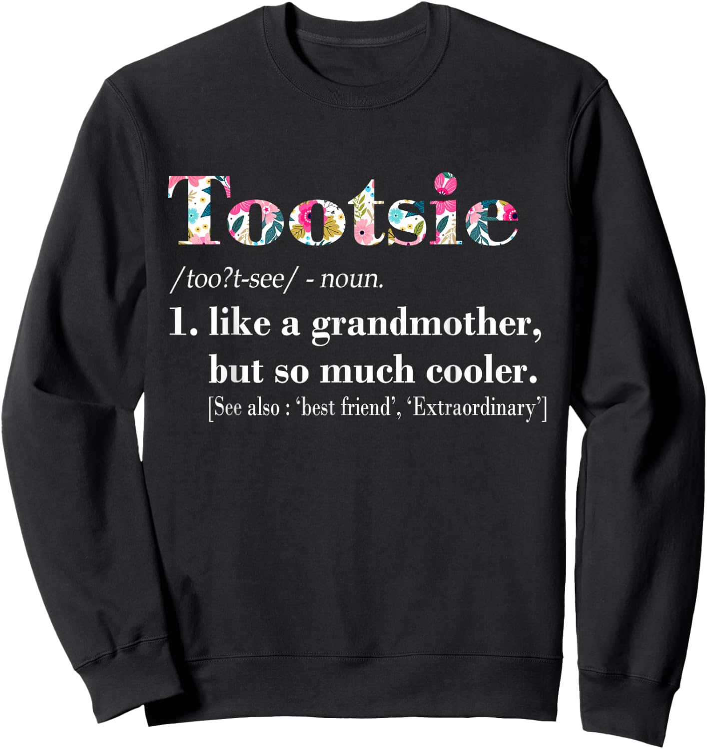 Tootsie Like Grandmother but So Much Cooler Sweatshirt - Sweatshirt | Black