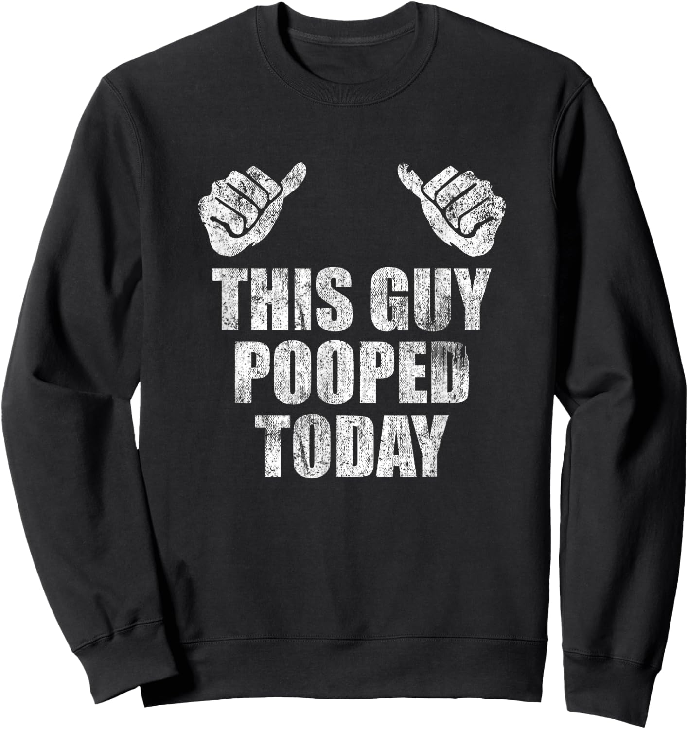 This Guy Pooped Today Gross Adult Humor Funny Statement Sweatshirt - Sweatshirt | Black