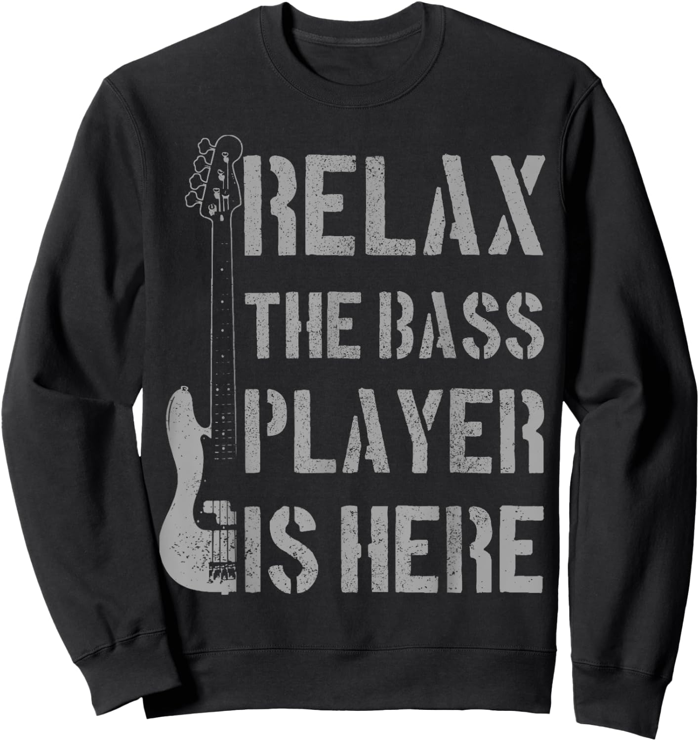 Relax The Bass Player Is Here - Funny Guitar Bassist Gift Sweatshirt - Sweatshirt | Black