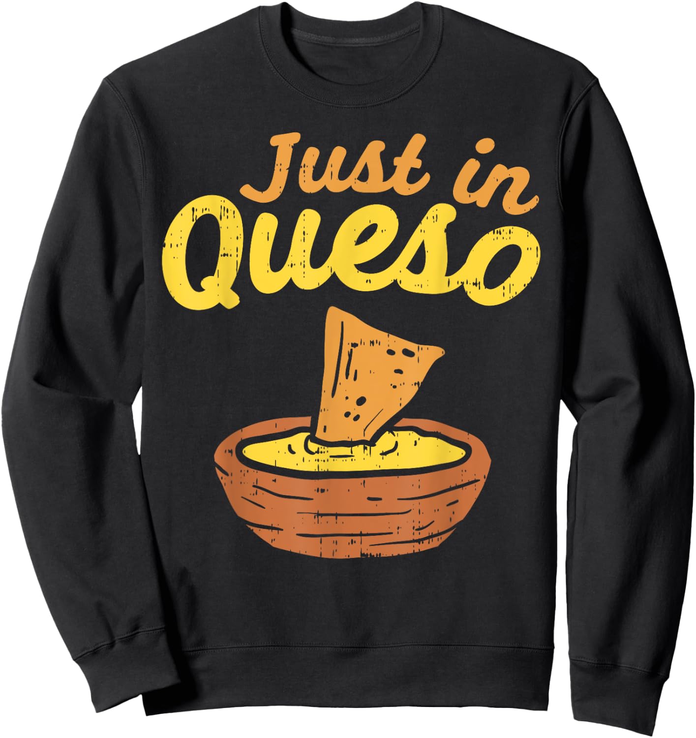 Funny Just In Cheese Queso Cinco De Mayo Nacho Mexican Pun Sweatshirt - Sweatshirt | Black