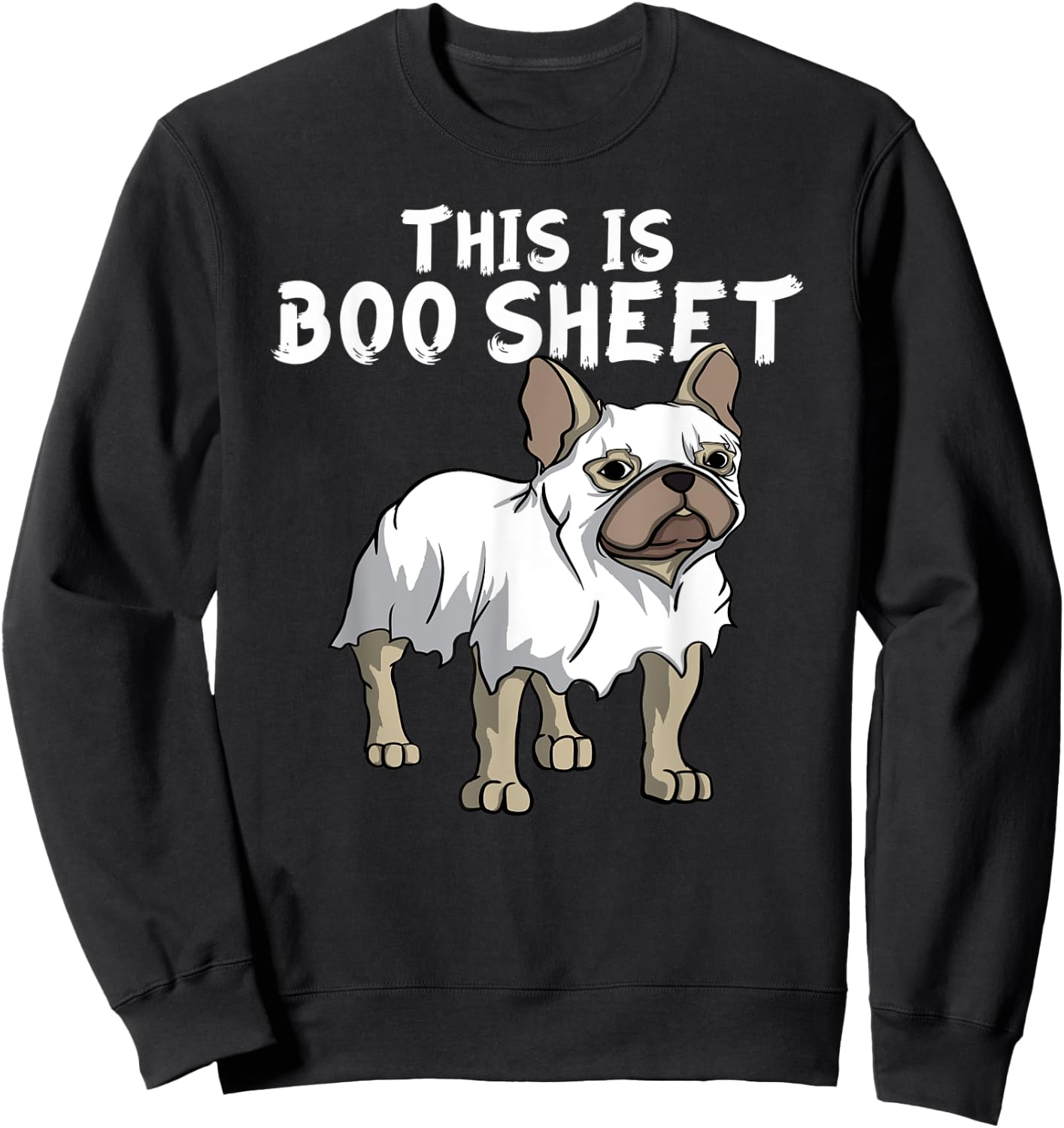 Frenchie Dog Ghost Boo Sheet | French Bulldog Halloween Men Women Kids Sweatshirt - Sweatshirt | Black
