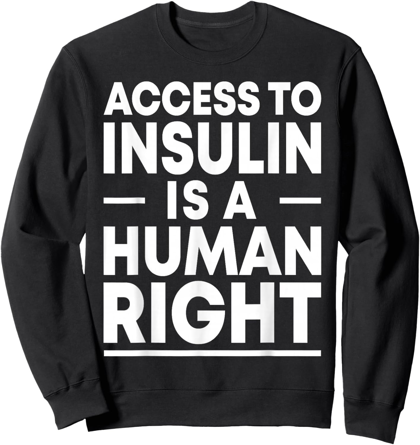 Access to Insulin is a Human Right Diabetes Awareness Event Sweatshirt - Sweatshirt | Black