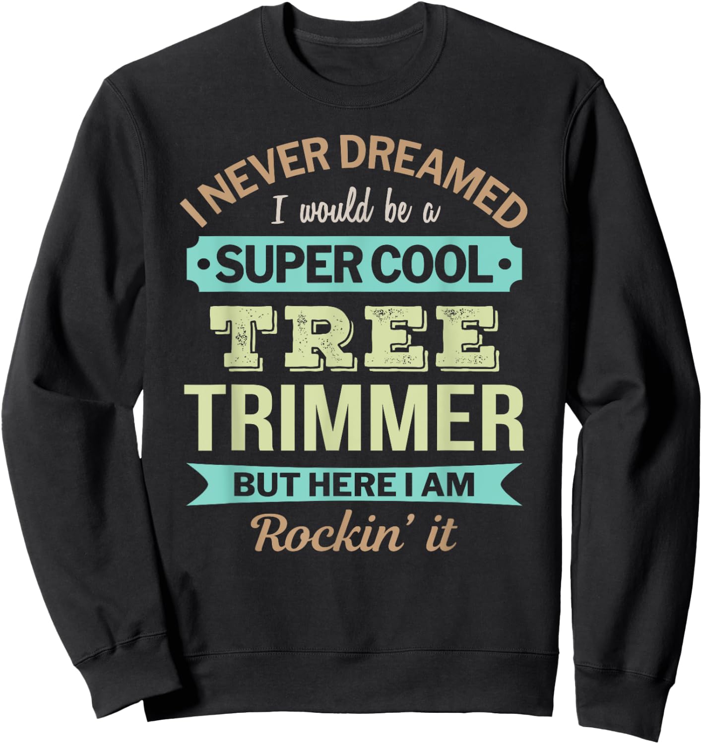 Tree Trimmer Gift Funny Appreciation Sweatshirt - Sweatshirt | Black