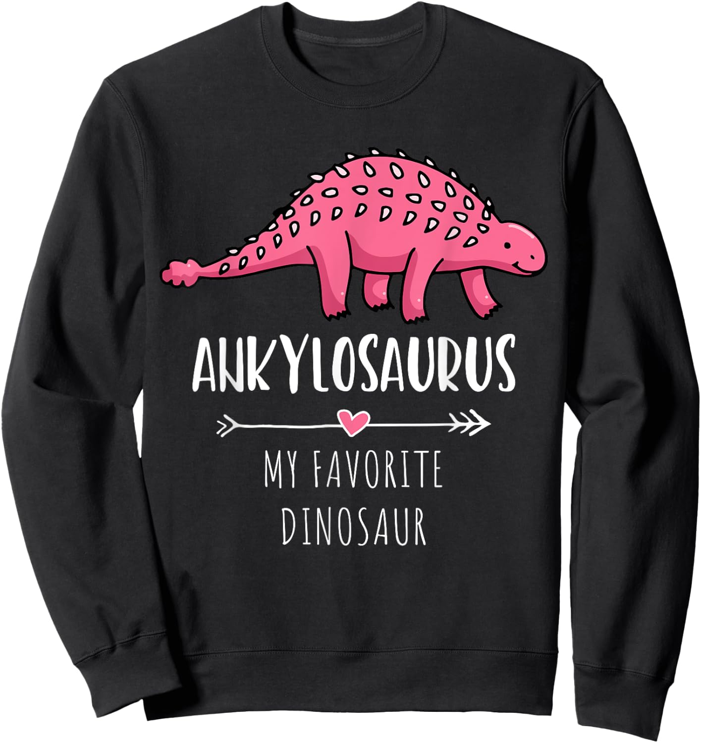 Ankylosaurus My Favorite Dinosaur Sweatshirt - Sweatshirt | Black
